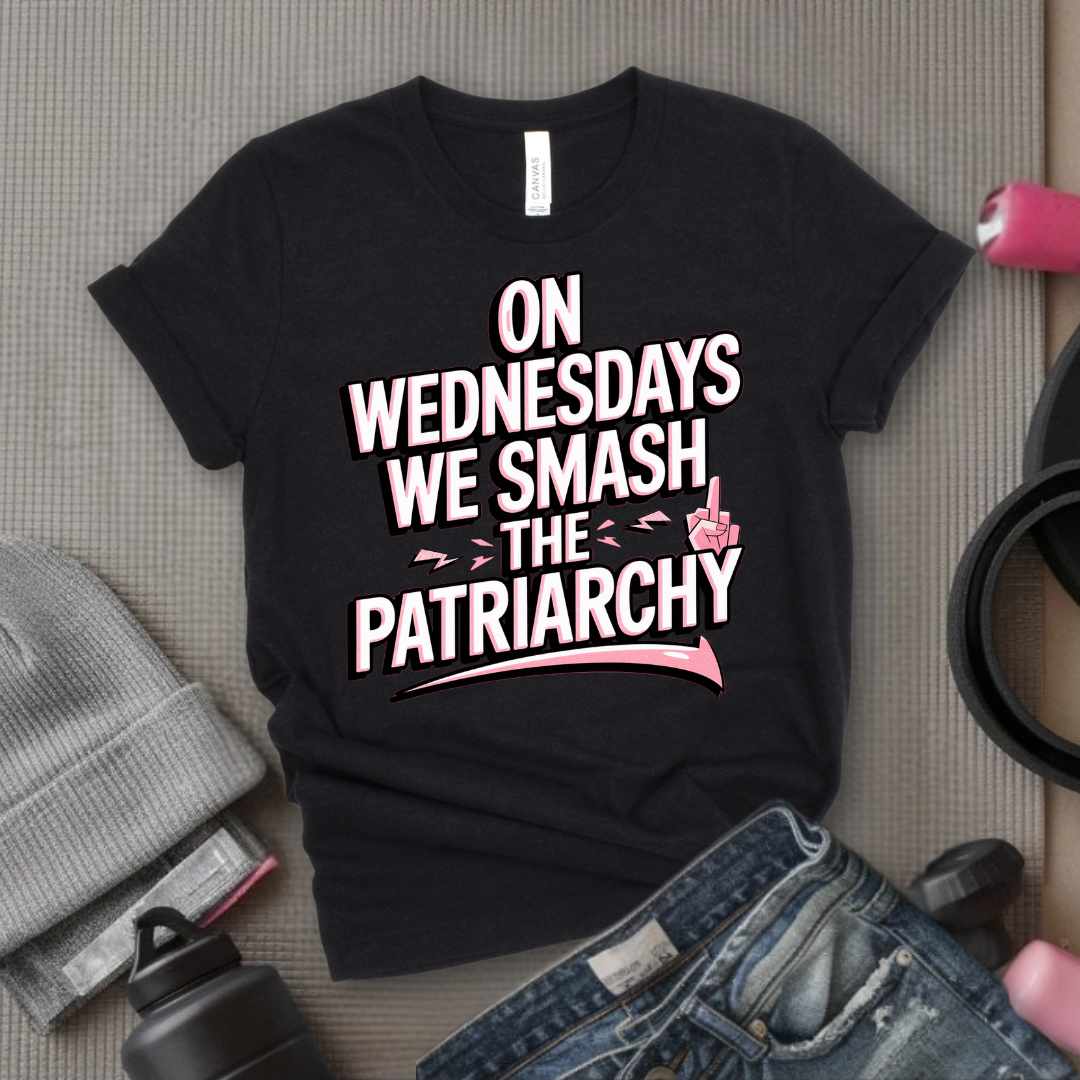 On Wednesday We Smash The Patriarchy T-Shirt - Empower Women Tee - Feminist Gift - Girl Power Top - Bella Canvas 3001