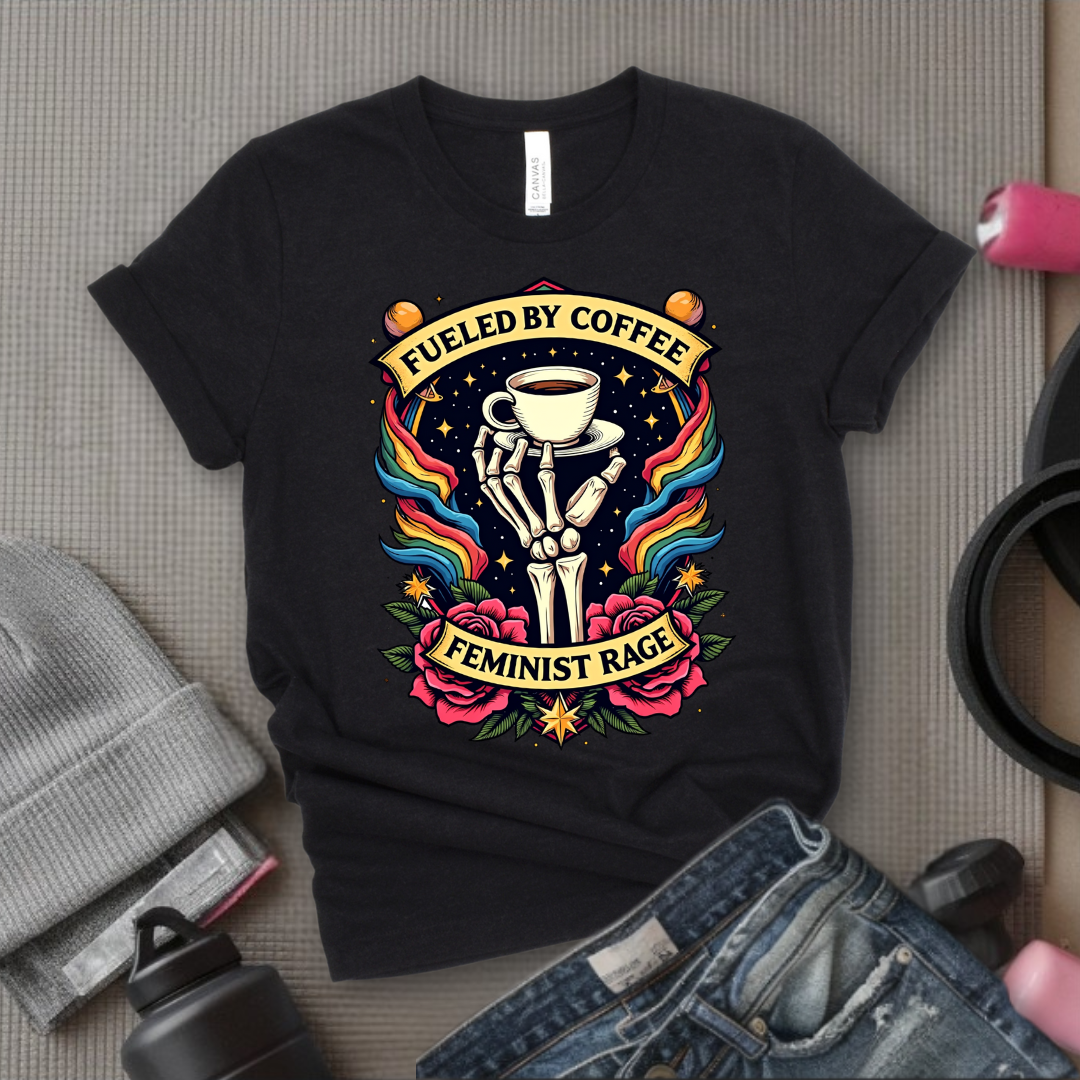 Fueled By Coffee and Feminist Rage Tshirt - Feminist Women Empowerment Shirt - Unisex Jersey Short Sleeve Shirt - Gift for Yourself, Female Friends - Bella Canvas 3001