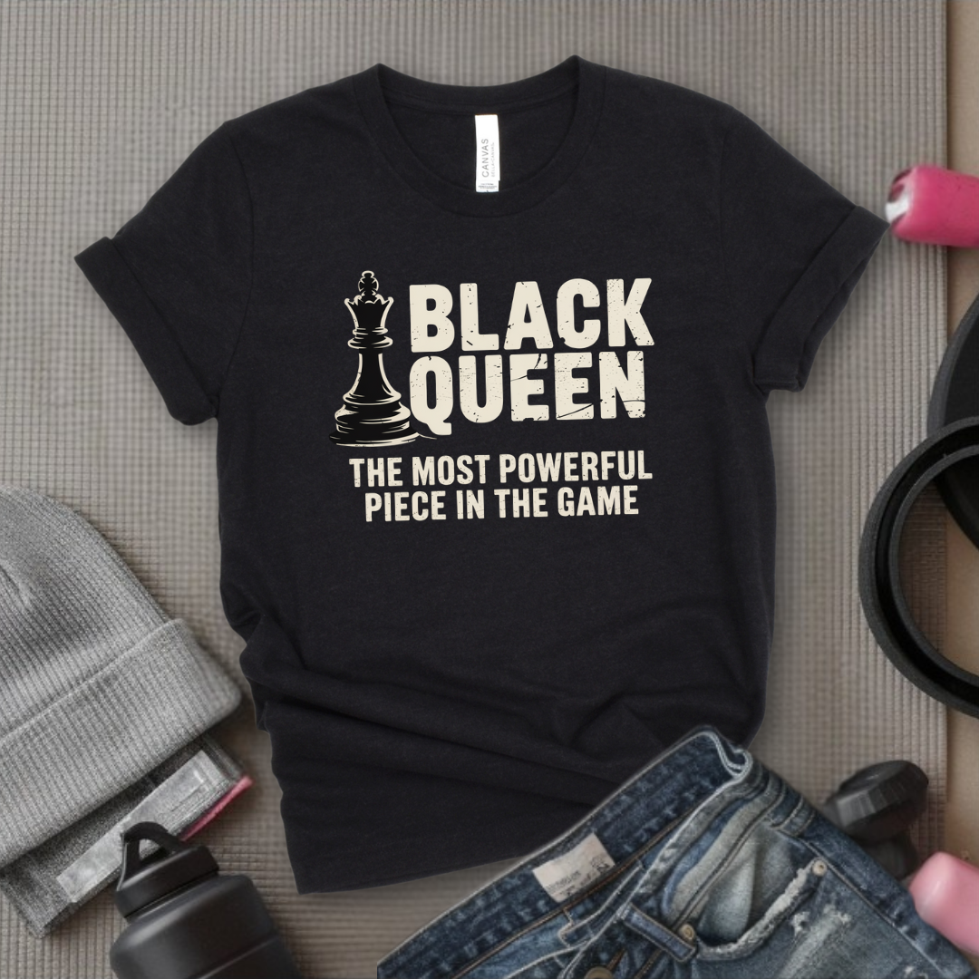 Black Queen The Most Powerful Piece In The Game - Women Empowerment Tee - Gift for Her - Bella Canvas 3001
