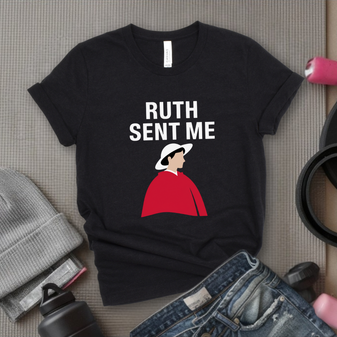 Ruth Sent Me - Girl Power Inspirational T-Shirt - Women Empowerment Tee - Gift for Her - Bella Canvas 3001