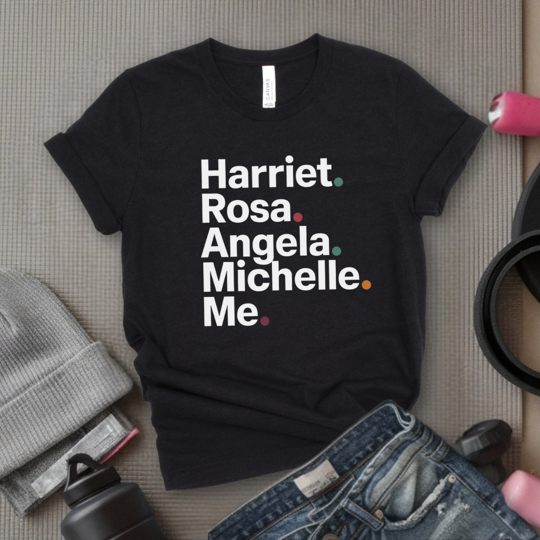 Harriet Rosa Angela Michelle Me - Feminist Shirt - Women Empowerment Tee - Unisex Shirt - Bella Canvas 3001