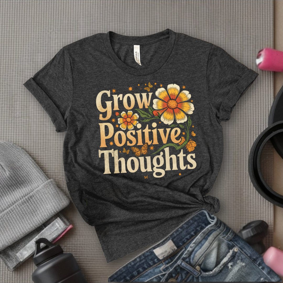 Grow Positive Thoughts - Floral Women Empowerment Inspired Tee - Unisex Jersey Short Sleeve Shirt - Gift for Yourself, Female Friends - Bella Canvas 3001