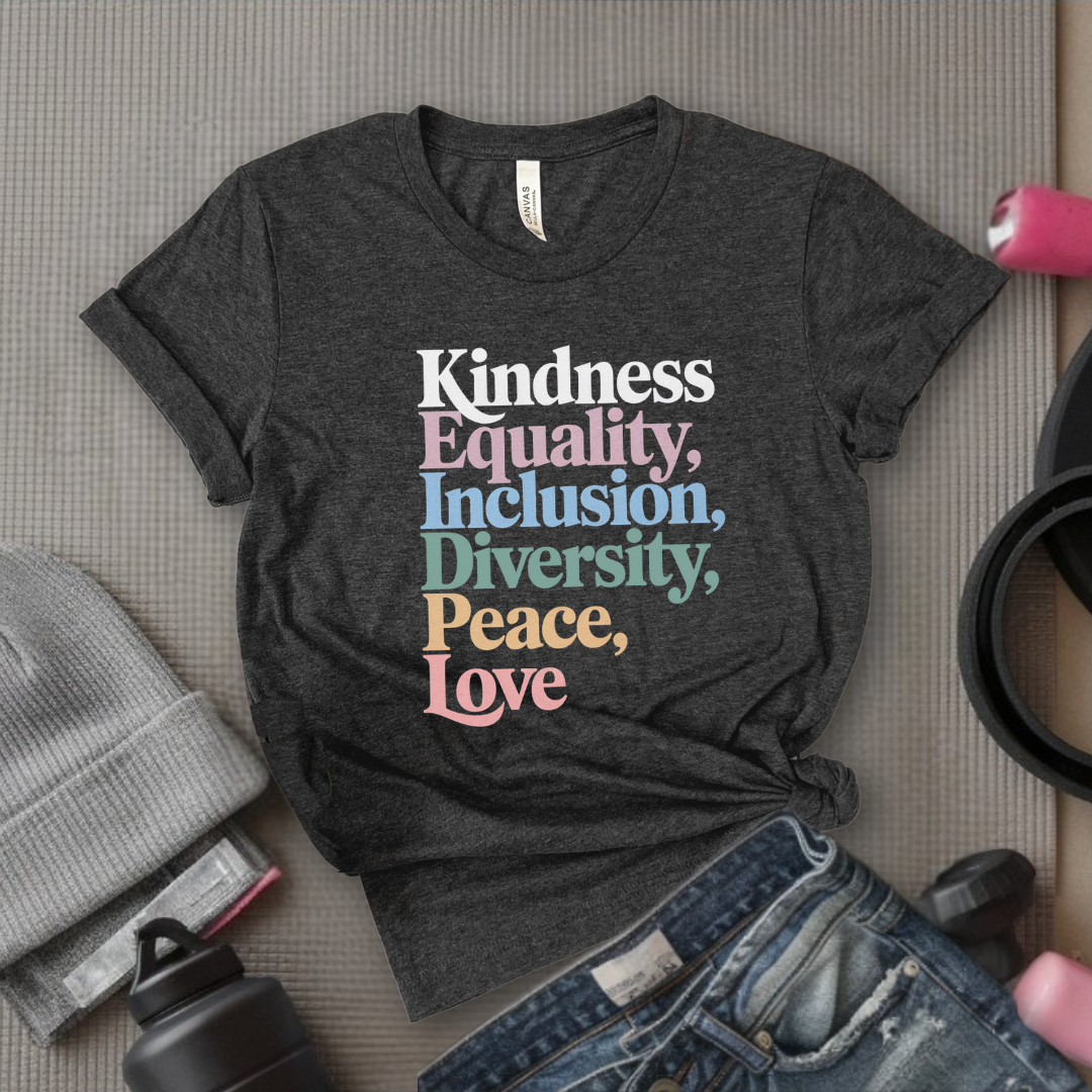 Kindness Equality Inclusion Diversity Peace Love - Feminist Shirt - Women Empowerment Tee - Unisex Shirt - Bella Canvas 3001