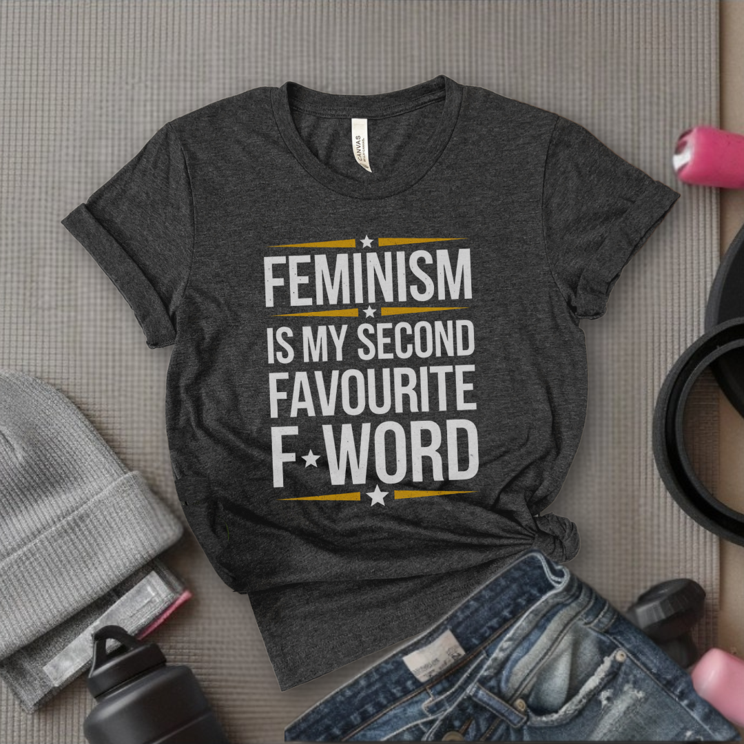 Feminism Second Favorite F Word - Women Empowerment T-Shirts - Unisex Jersey Short Sleeve Shirt - Gift for Feminists - Bella Canvas 3001