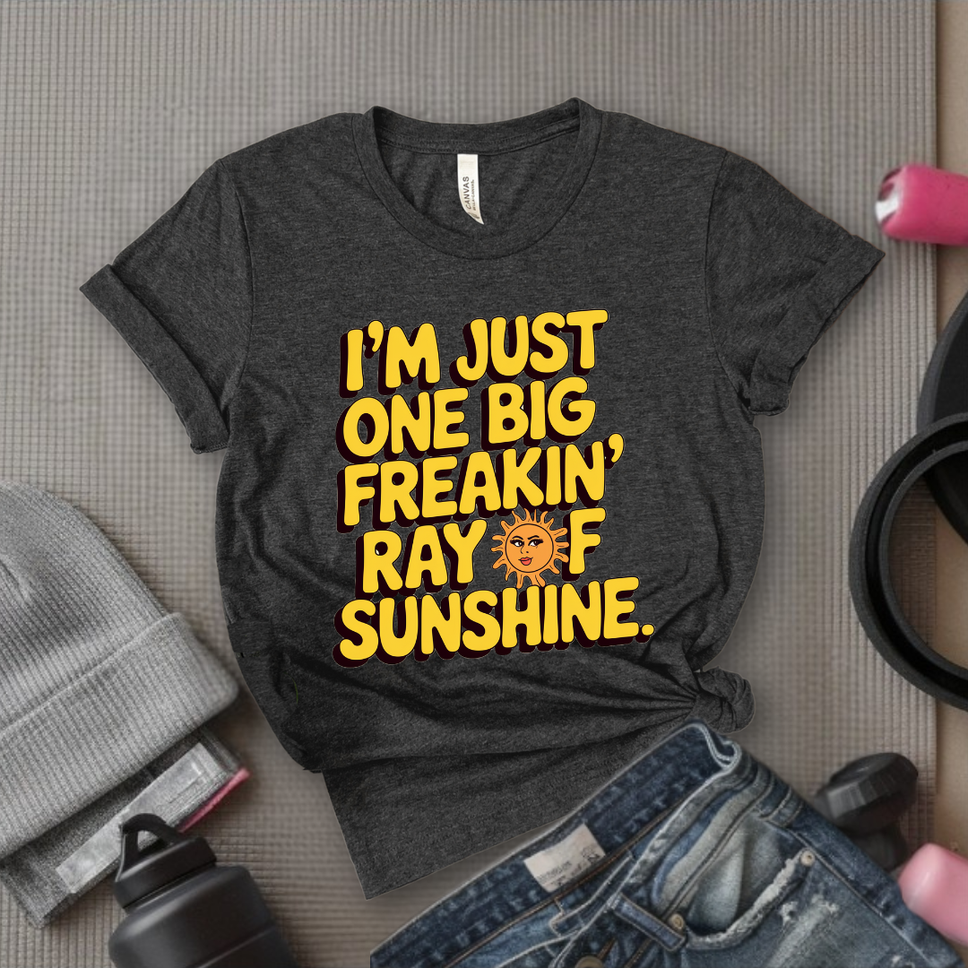 I'm Just One Big Freakin' Ray of Sunshine - Funny Saying Tee - Unisex Jersey Short Sleeve Shirt - Self Gift - Bella Canvas 3001