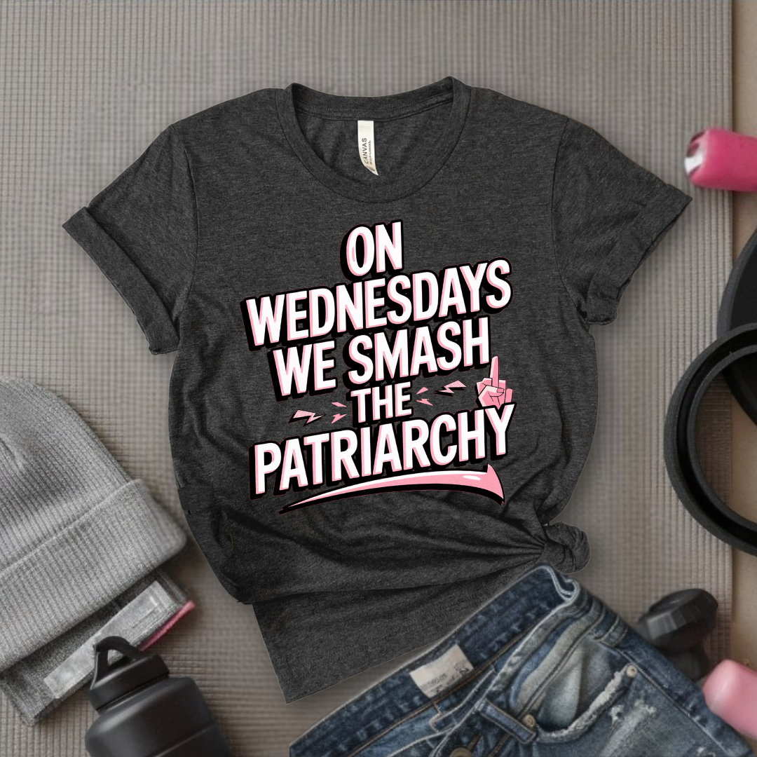 On Wednesday We Smash The Patriarchy T-Shirt - Empower Women Tee - Feminist Gift - Girl Power Top - Bella Canvas 3001