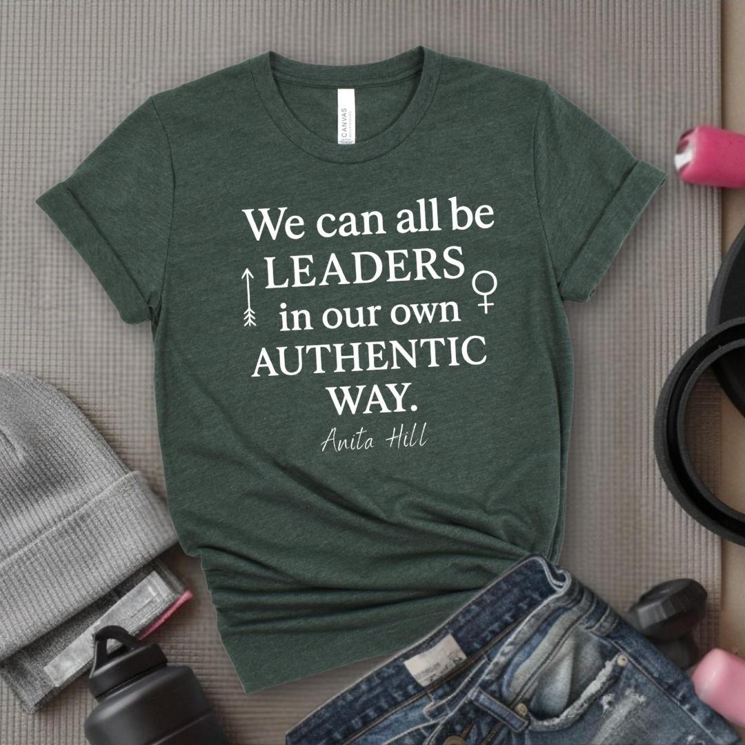 We Can All Be Leaders In Our Own Authentic Way - Women Empower Feminist Tee - Bella Canvas 3001