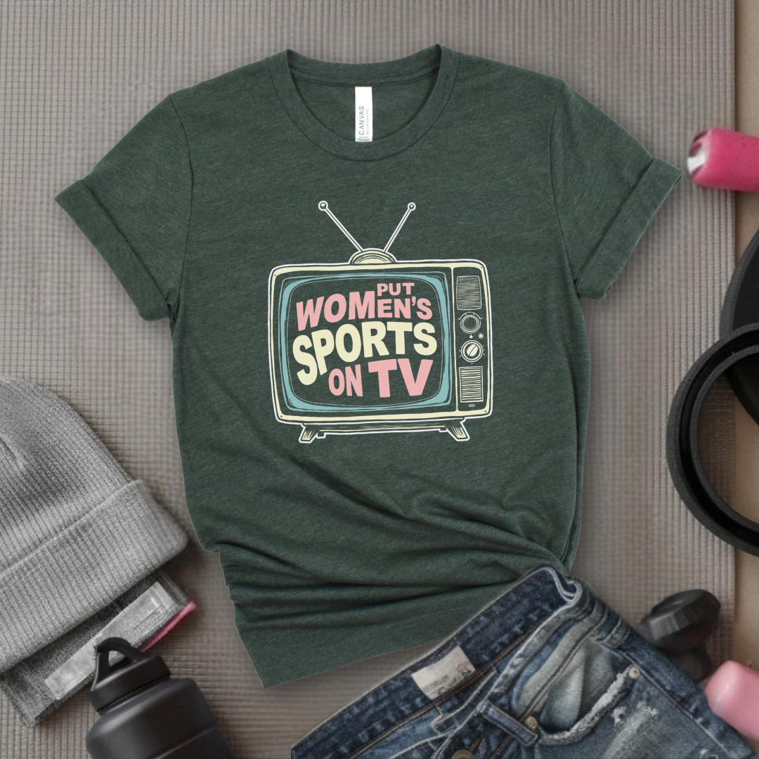 Put Women Sports On TV Motivational Tshirts - Feminist Women Empowerment Shirt - Unisex Jersey Short Sleeve Shirt - Gift For Her - Bella Canvas 3001