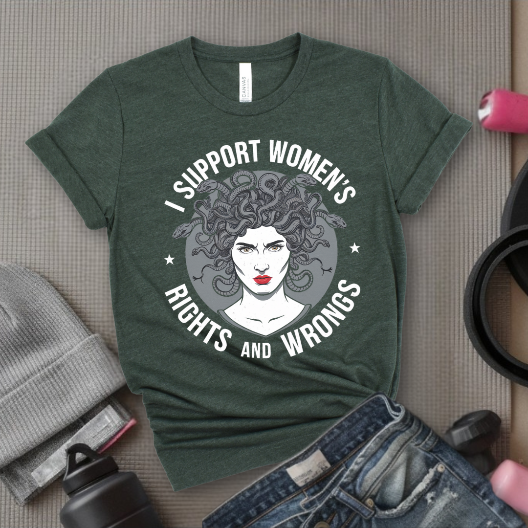 I Support Women's Rights And Wrongs Medusa - Women Empowerment Tee - Gift for Her - Bella Canvas 3001