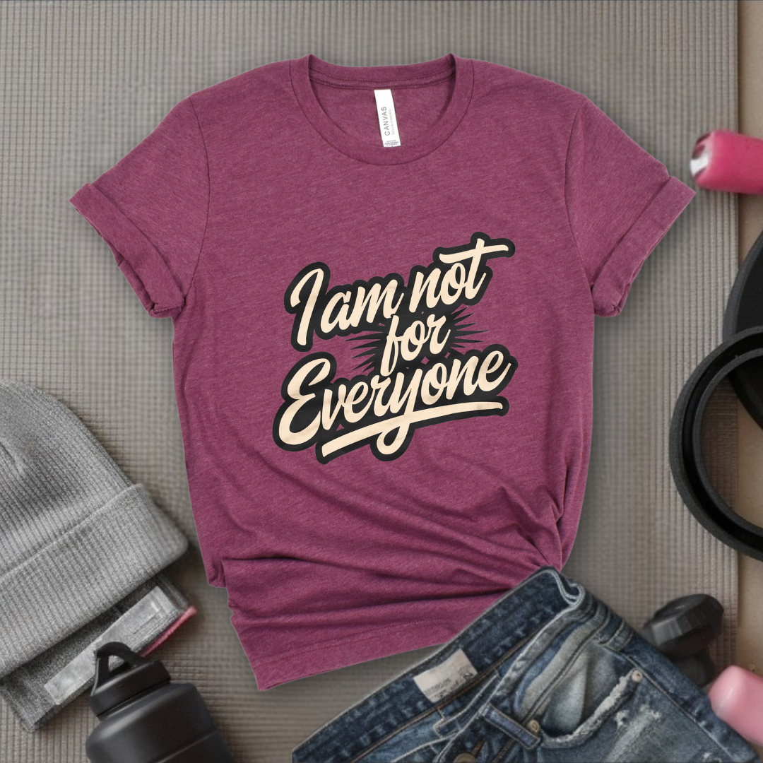 I am not for Everyone T-shirt - Unisex Jersey Short Sleeve Shirt - Women Right Inspired Tee - Self Gift - Bella Canvas 3001