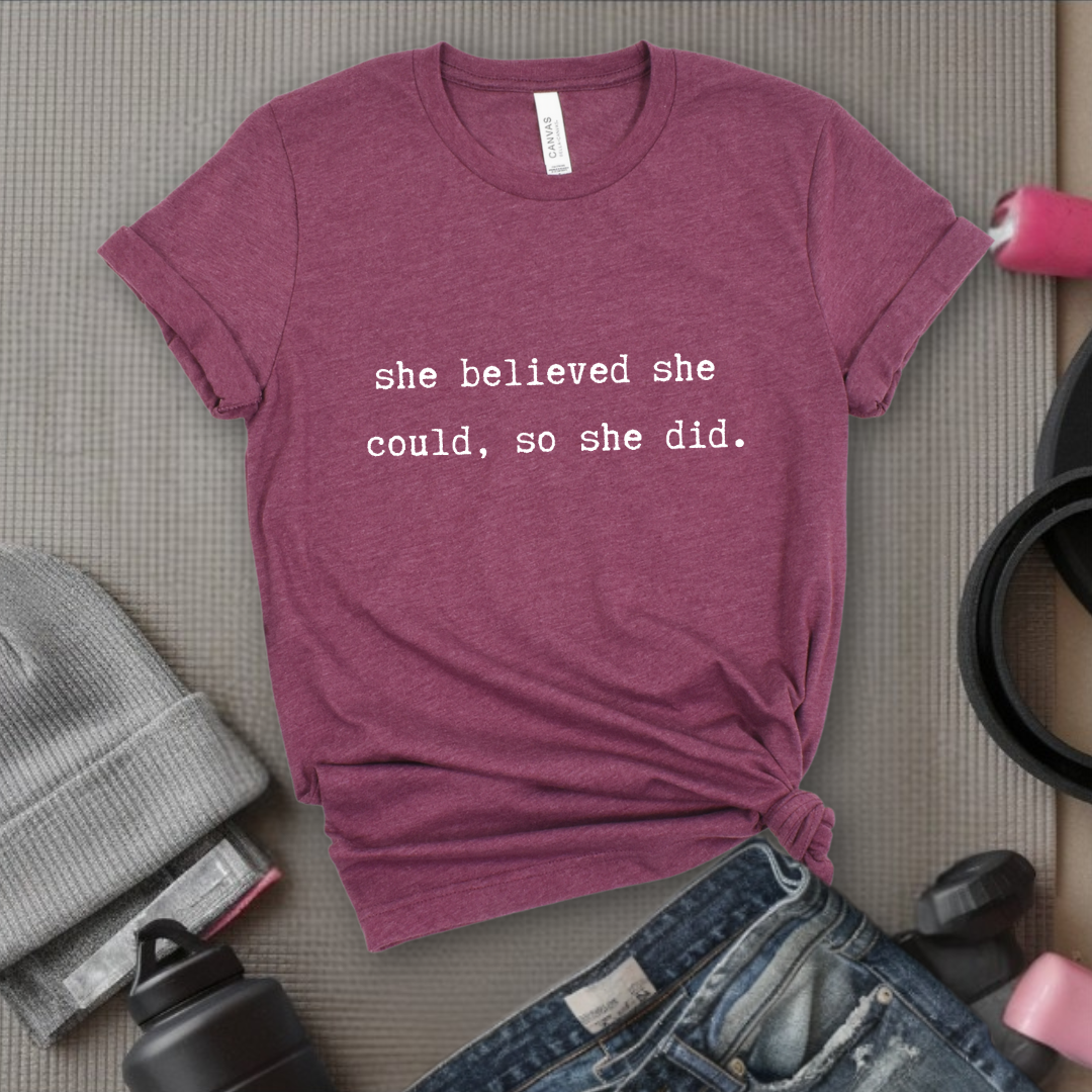 'She Believed She Could, So She Did' - Women Empowerment Feminist Tshirt - Woman Support Tee - Gift for Her, Self Gift