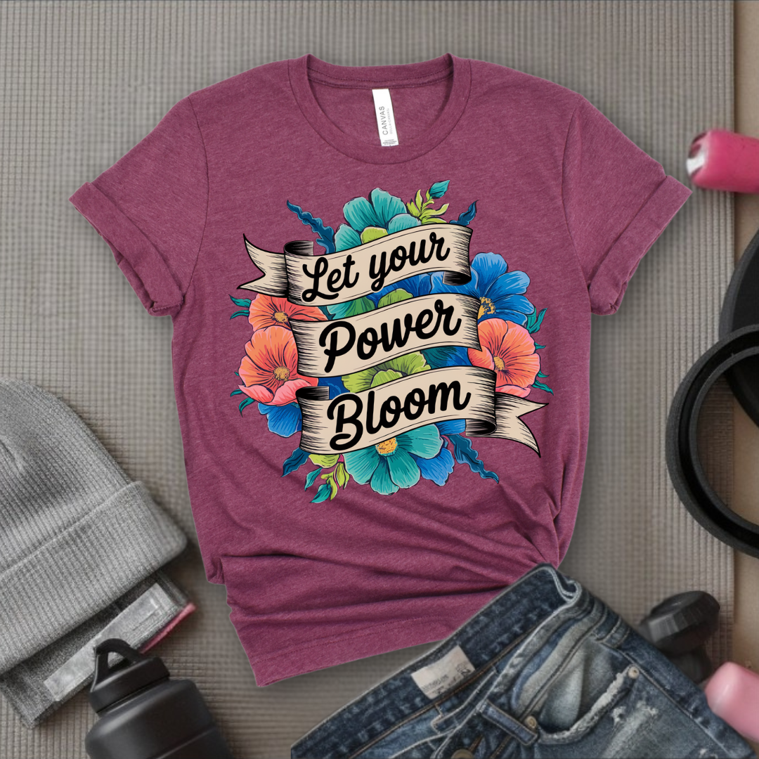 Let Your Power Bloom T-shirt - Floral Women Empowerment Inspired Tee - Unisex Jersey Short Sleeve Shirt - Gift for Yourself, Female Friends - Bella Canvas 3001