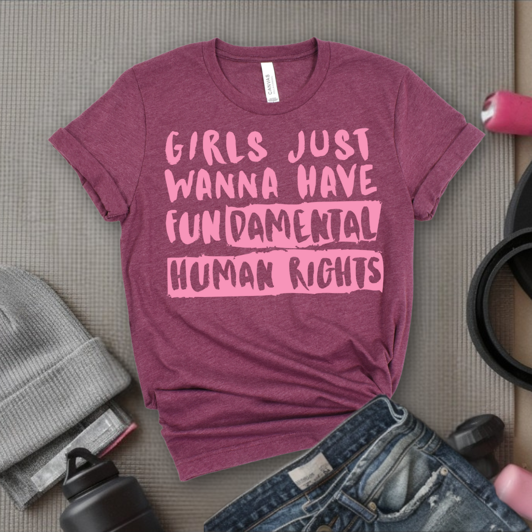 Girl Just Wanna Have Fundamental Human Rights T-shirt - Unisex Jersey Short Sleeve Shirt - Women Empowerment Inspired Tee - Gift for Her, Self Gift - Bella Canvas 3001