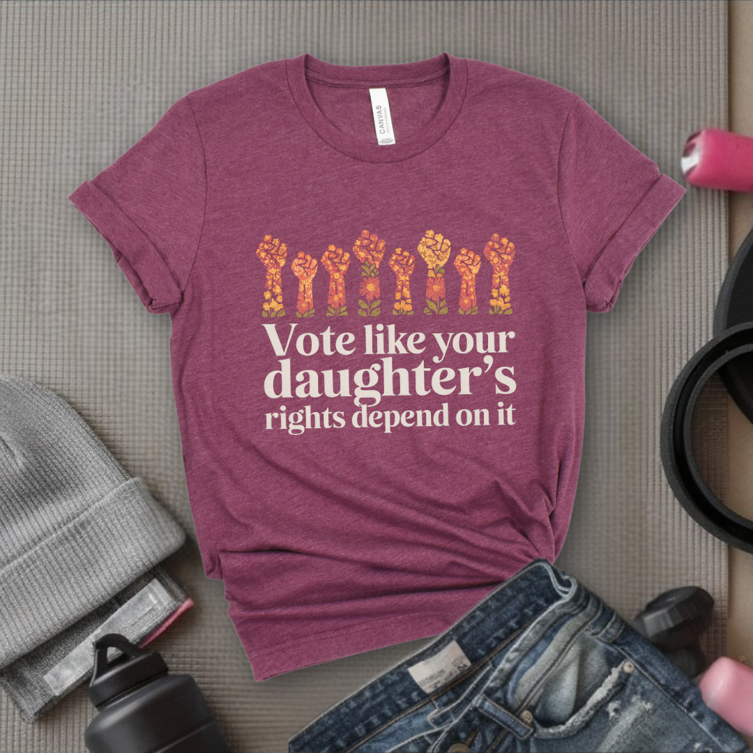 Vote Like Your Daughter's Rights Depend On It Flowers - Girl Power Inspirational T-Shirt - Women Empowerment Tee - Gift for Her - Bella Canvas 3001