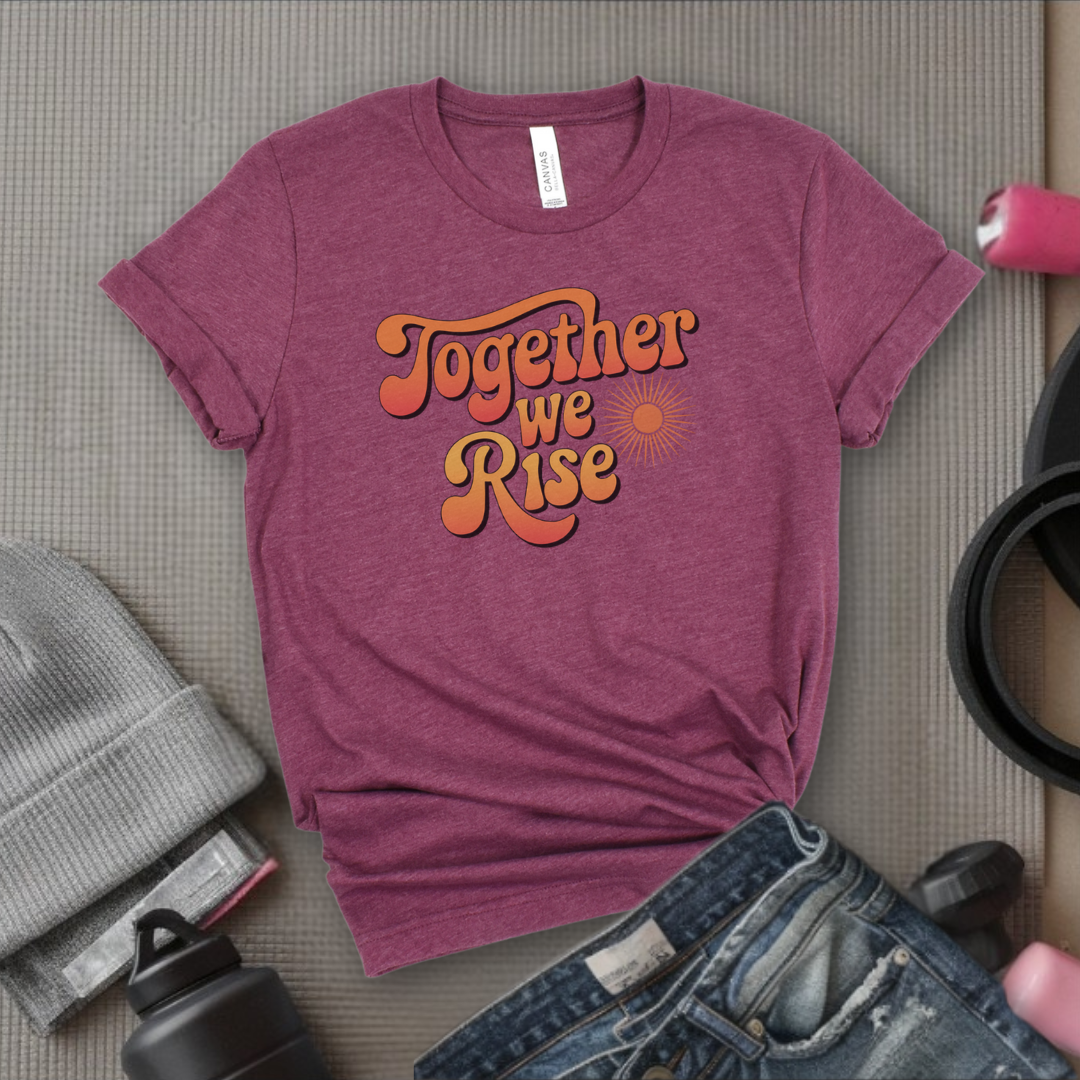 Together We Rise - Women Empowerment Tshirt - Gift for Strong Women, Feminists - Bella Canvas 3001