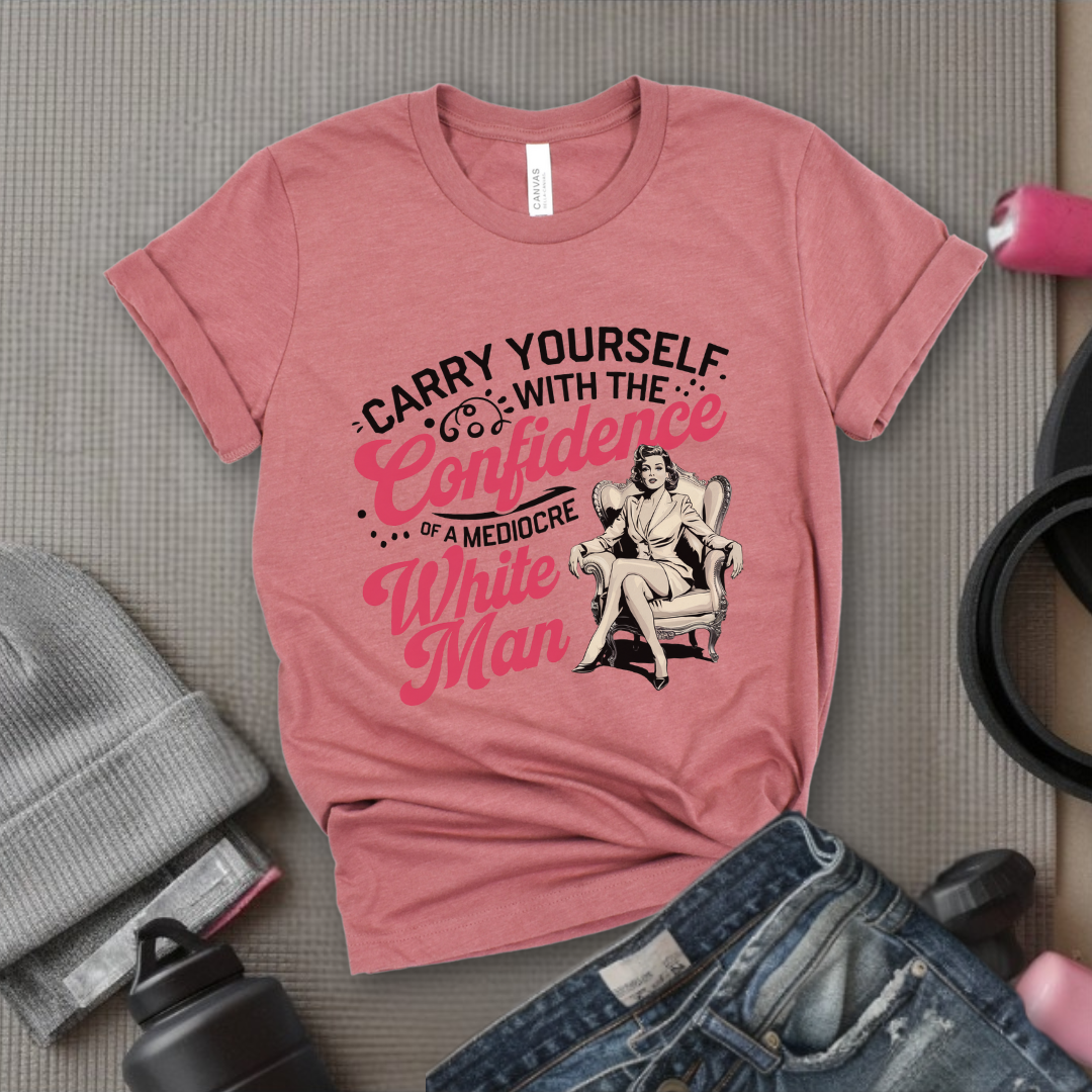 Carry Yourself With The Confidence - Women Empowerment T-Shirts - Unisex Jersey Short Sleeve Shirt - Gift for Feminists - Bella Canvas 3001