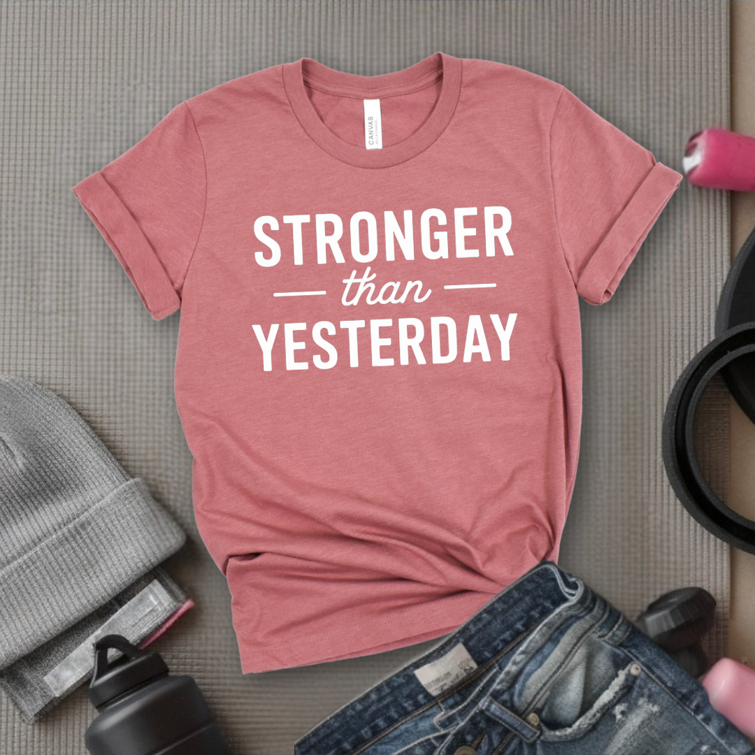 Stronger Than Yesterday - Women Empower Feminist Tee - Bella Canvas 3001