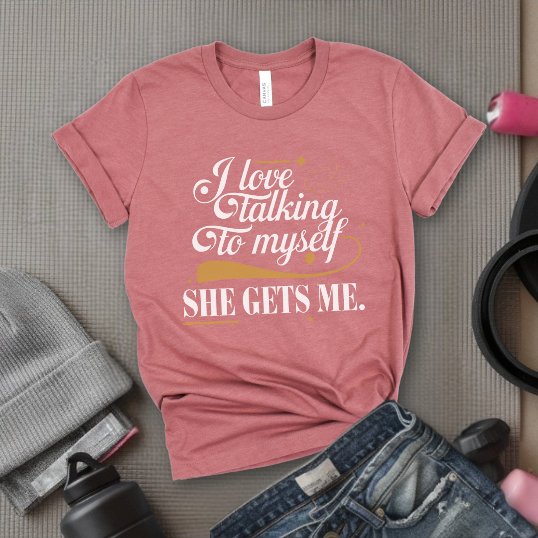 I Love Talking To Myself - Women Empowerment Tshirt - Gift for Strong Women, Feminists - Bella Canvas 3001