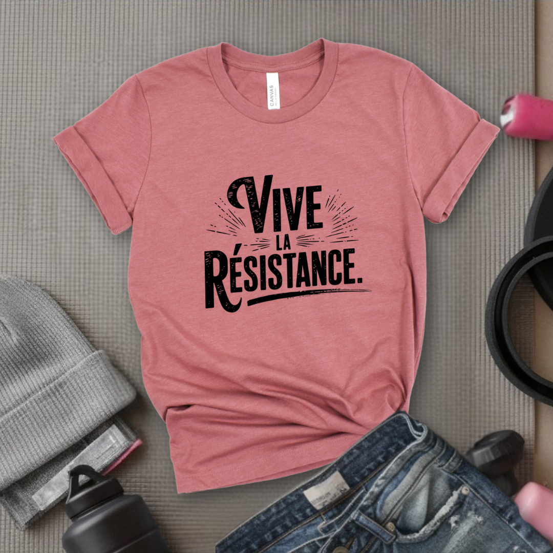 Vive La Resistance - Women Empowerment Tshirt - Gift for Strong Women, Feminists - Bella Canvas 3001