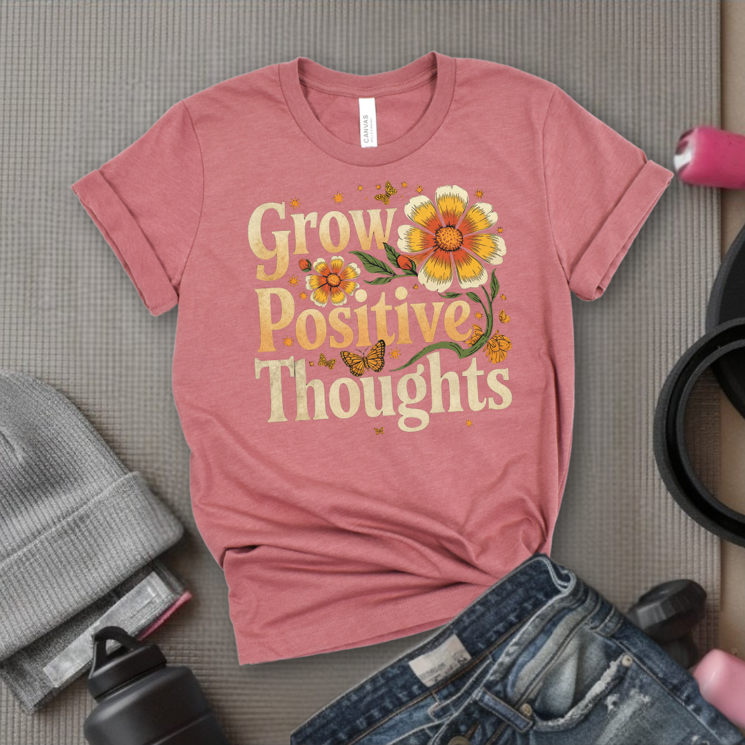 Grow Positive Thoughts - Floral Women Empowerment Inspired Tee - Unisex Jersey Short Sleeve Shirt - Gift for Yourself, Female Friends - Bella Canvas 3001