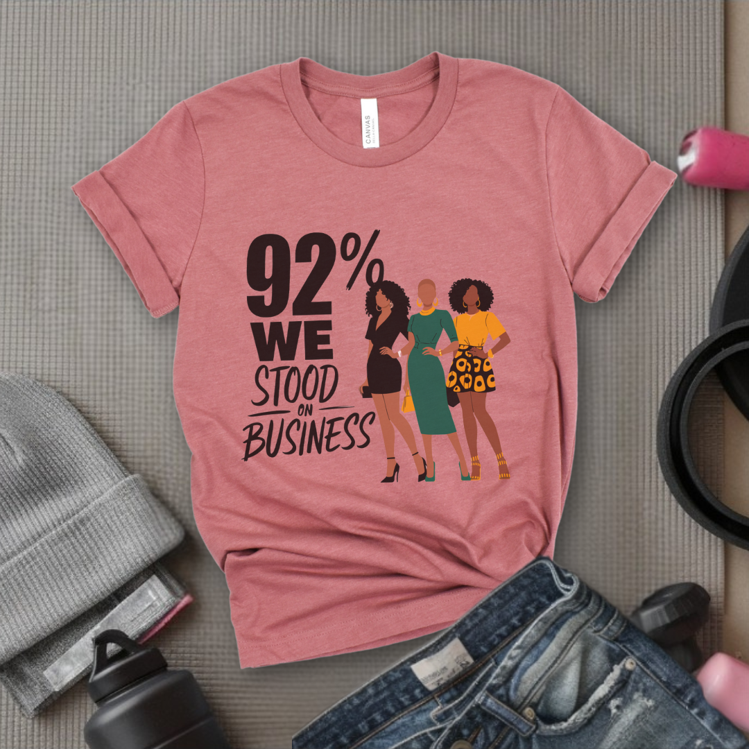 92 We Stood On Business - Women Empowerment Tshirt - Gift for Strong Women, Feminists - Bella Canvas 3001