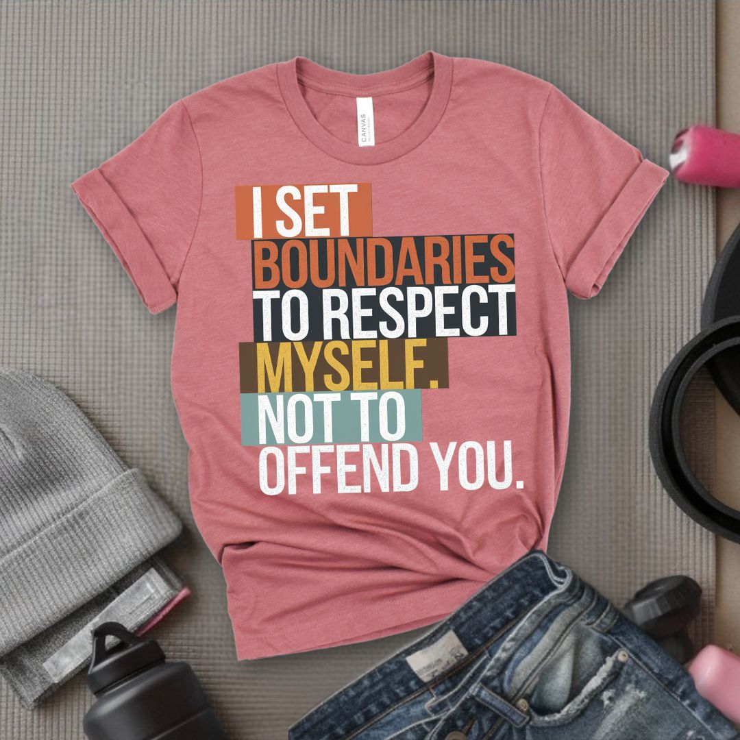 I Set Boundaries to Respect Myself Not to Offend You T-Shirt - Feminist T-Shirt - Women Empowerment Tee - Bella Canvas 3001