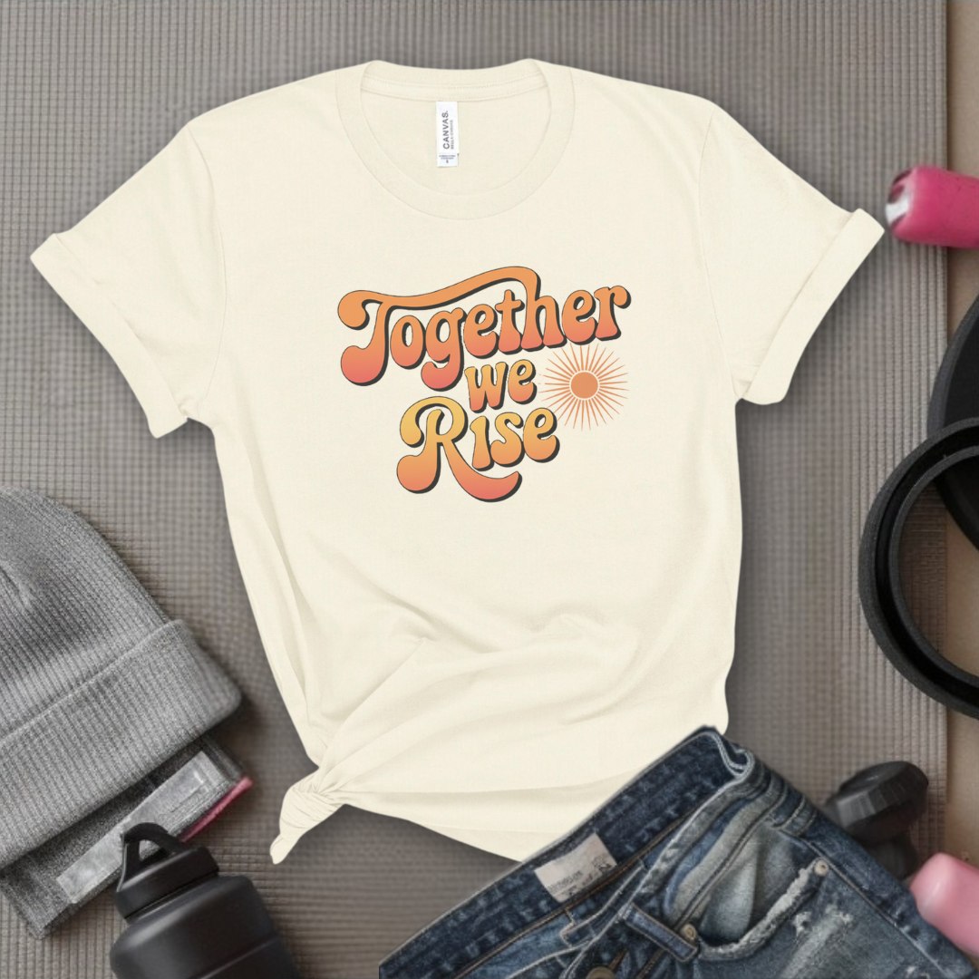 Together We Rise - Women Empowerment Tshirt - Gift for Strong Women, Feminists - Bella Canvas 3001