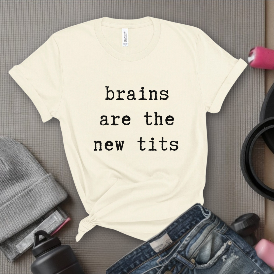 Brains Are The New Tits - Retro Sarcastic T-Shirt - Women Right Shirts - Unisex Jersey Short Sleeve Shirt - Gift for Her - Bella Canvas 3001