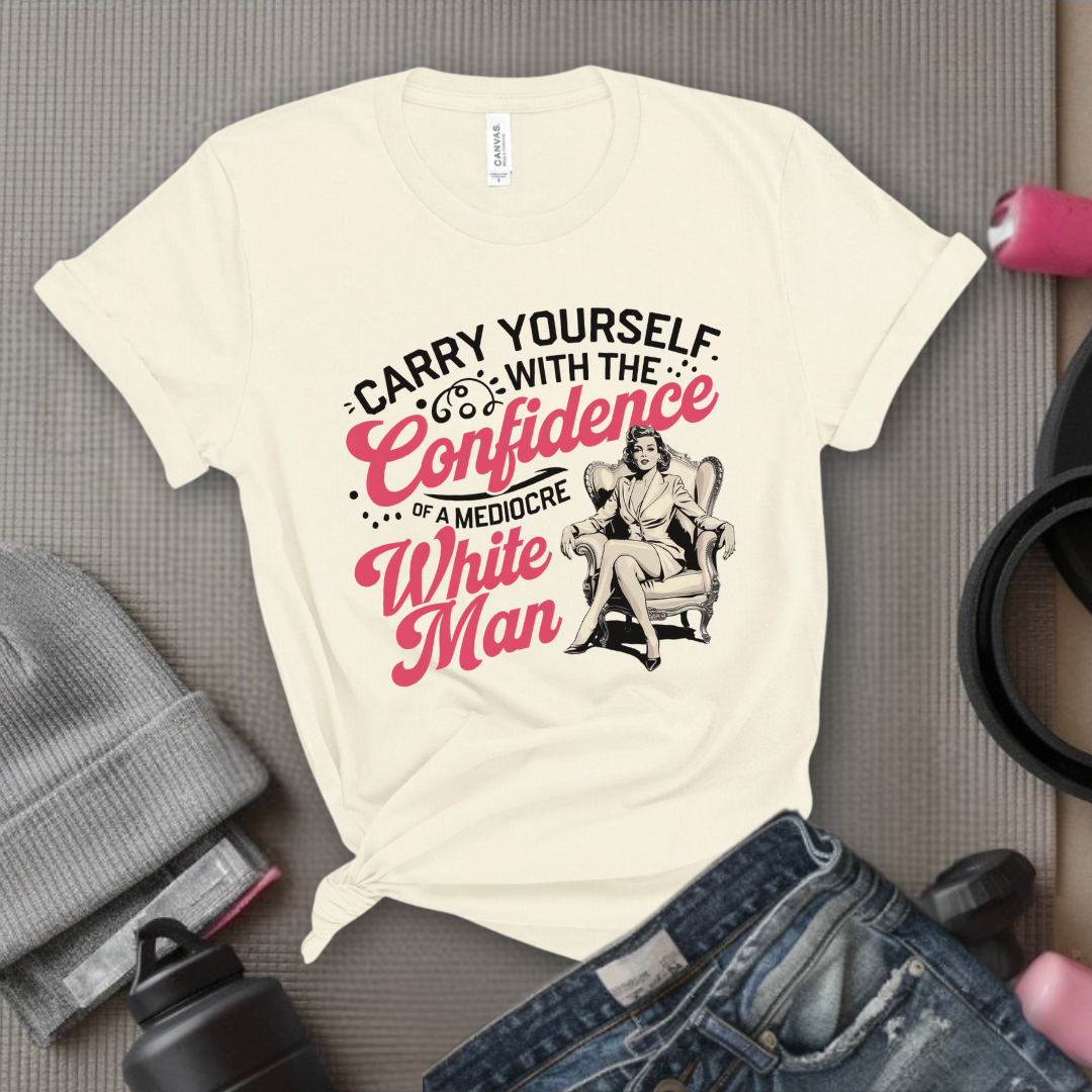 Carry Yourself With The Confidence - Women Empowerment T-Shirts - Unisex Jersey Short Sleeve Shirt - Gift for Feminists - Bella Canvas 3001