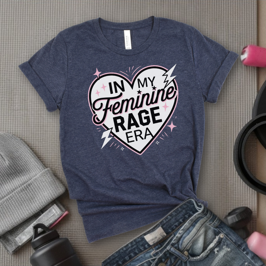 In My Feminine Rage Era Shirt - Funny Feminist T-shirt - Empower Women Tee - Feminist Gift - Girl Power Top - Bella Canvas 3001