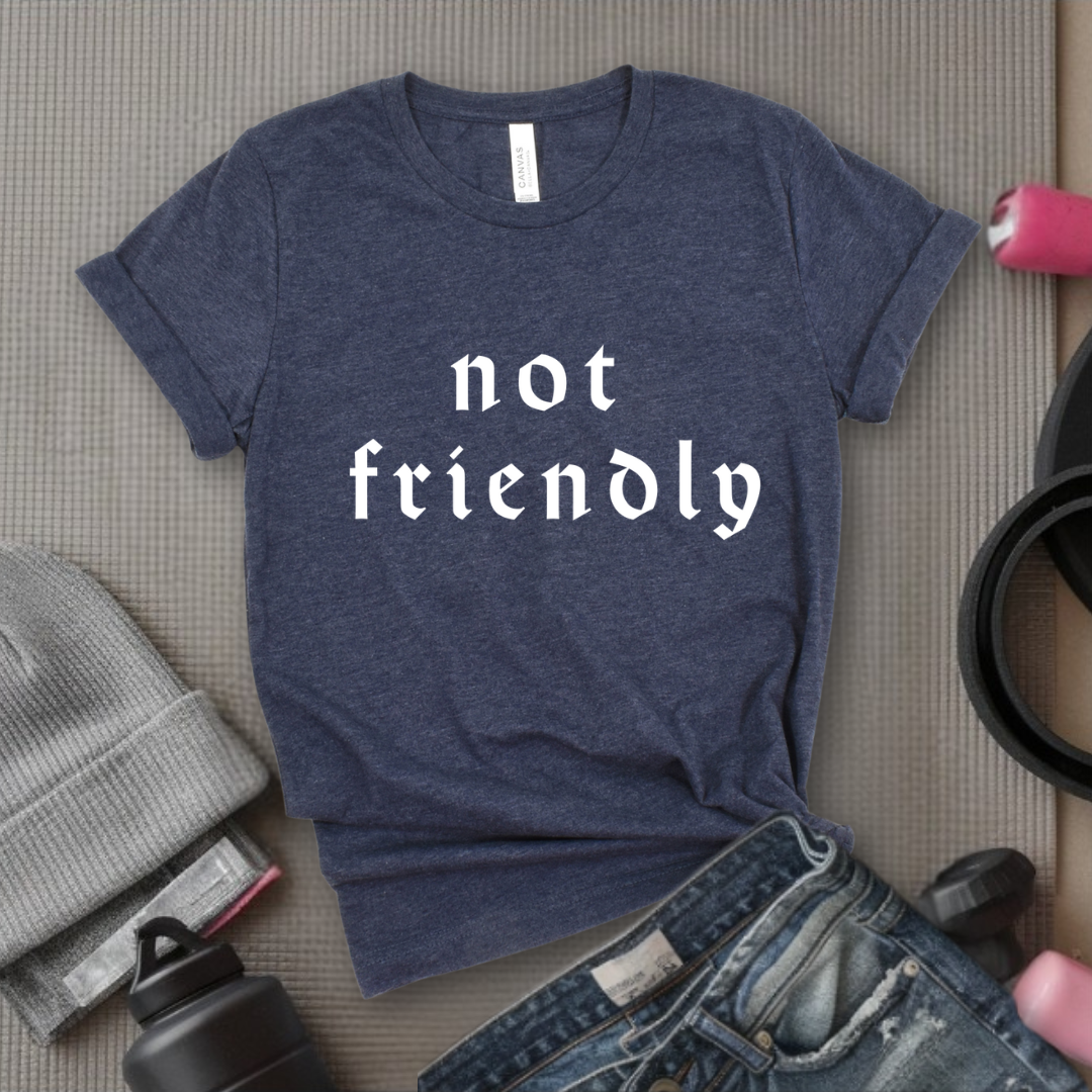 Not Friendly - Women Right T-Shirts - Unisex Jersey Short Sleeve Shirt - Gift for Her - Bella Canvas 3001