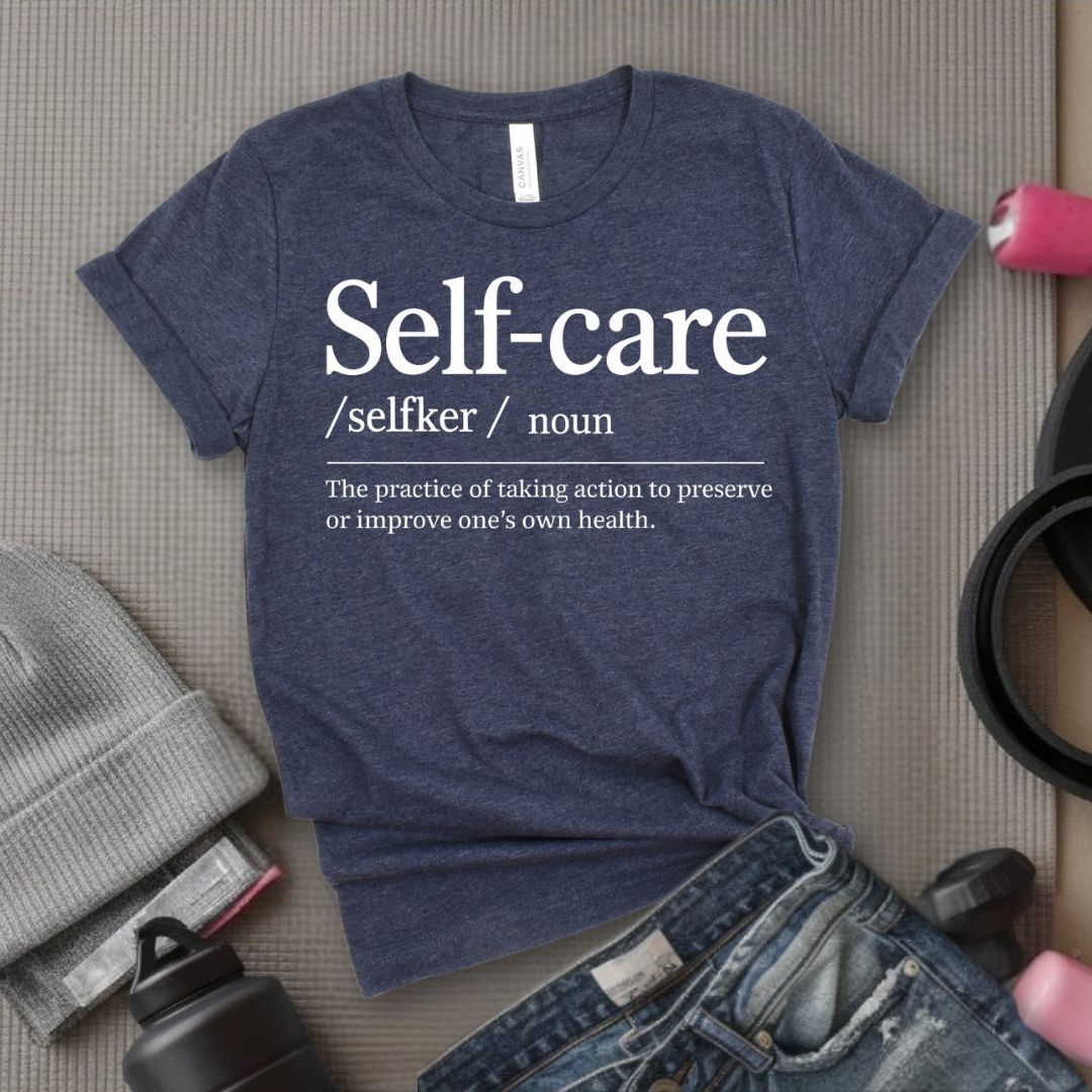 Self-Care Definition - Feminist T-Shirt - Women Empowerment Tee - Bella Canvas 3001