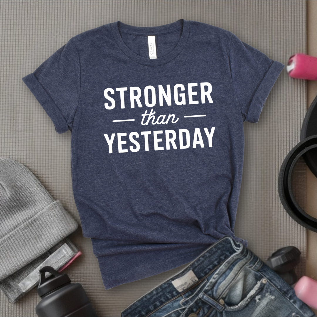 Stronger Than Yesterday - Women Empower Feminist Tee - Bella Canvas 3001