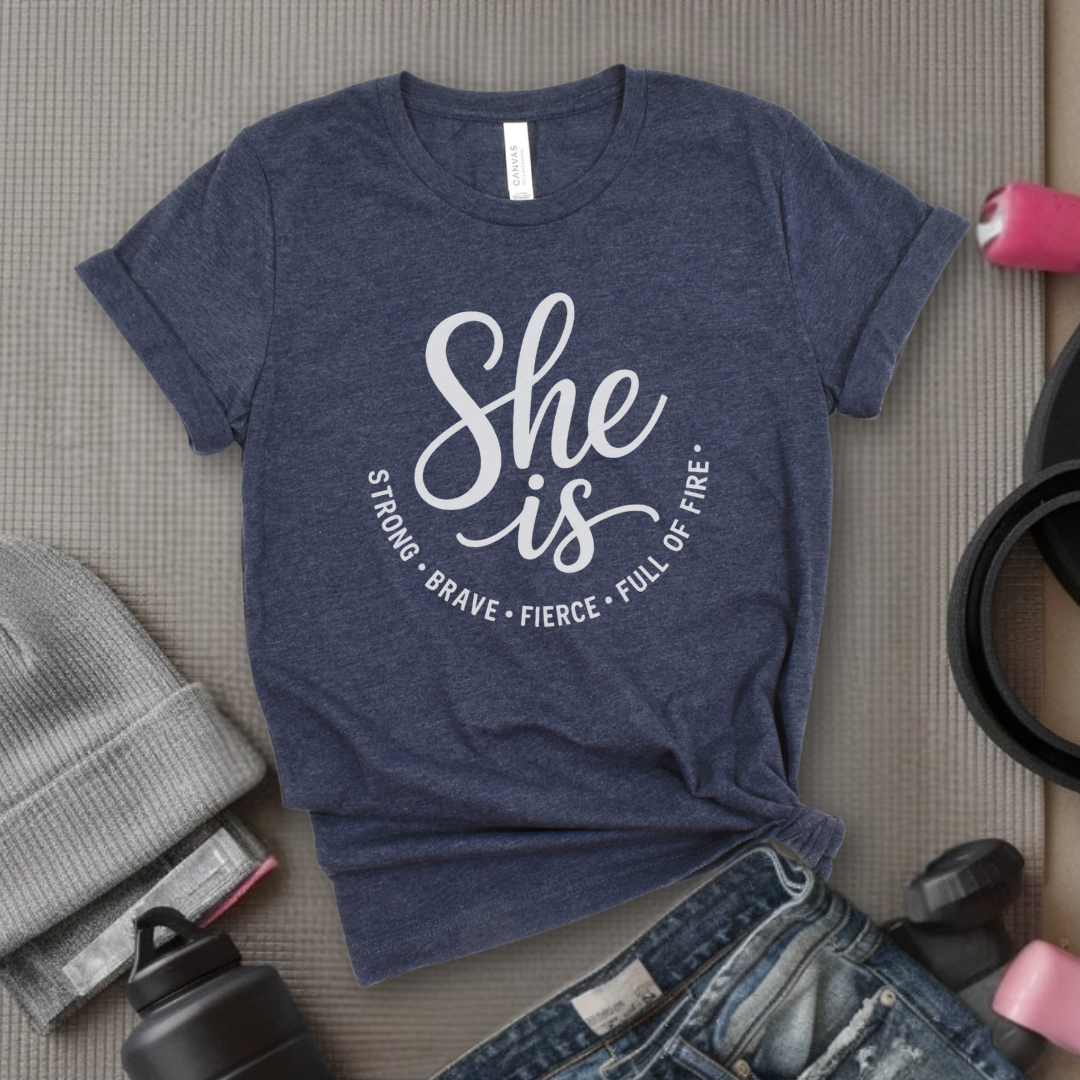 She is Strong Brave Fierce Full Of Fire v2 - Women Empowerment Tee - Gift for Her - Bella Canvas 3001