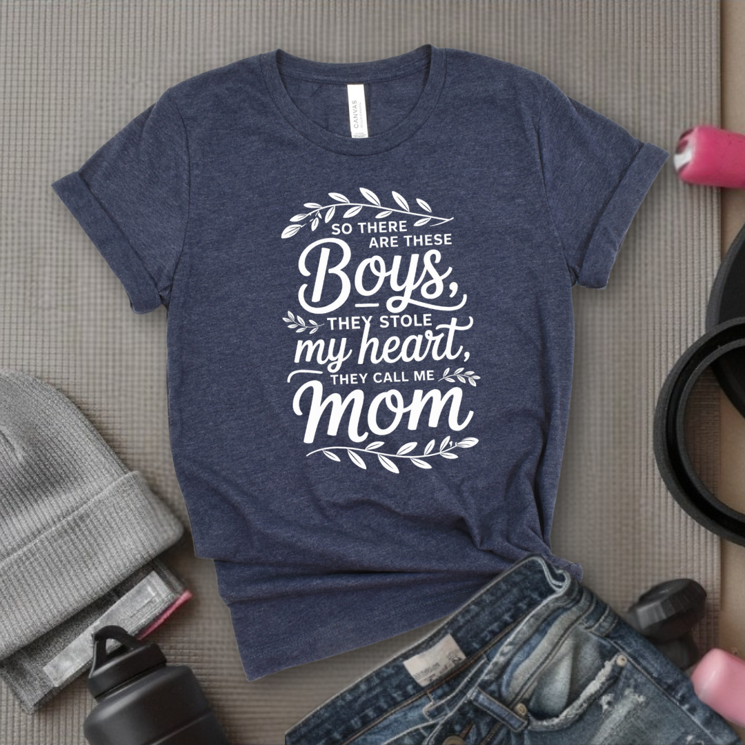 So There Are These Boys They Stole My Heart - Mother's Day Gifts - Women Empower Feminist Tee - Bella Canvas 3001