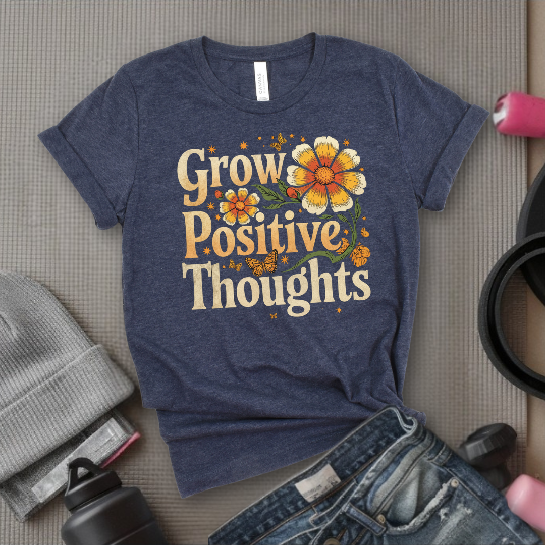 Grow Positive Thoughts - Floral Women Empowerment Inspired Tee - Unisex Jersey Short Sleeve Shirt - Gift for Yourself, Female Friends - Bella Canvas 3001