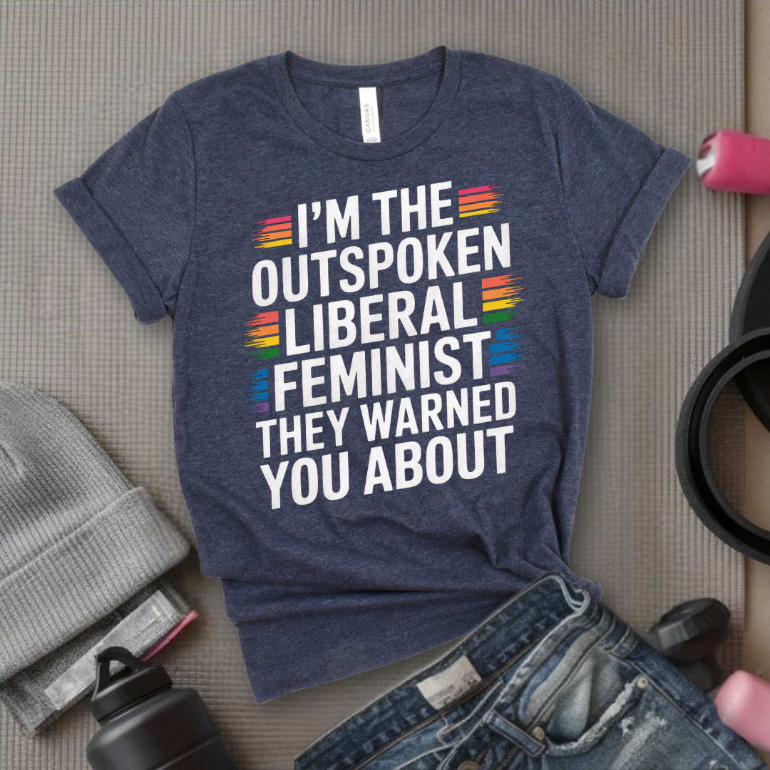 I'm The Outspoken Liberal Feminist - Girl Power Inspirational T-Shirt - Women Empowerment Tee - Gift for Her - Bella Canvas 3001