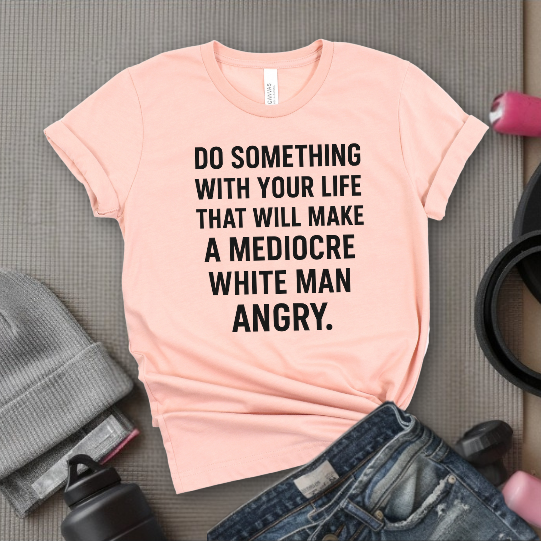 Do Something With Your Life - Women Empowerment Tee - Gift for Her - Bella Canvas 3001