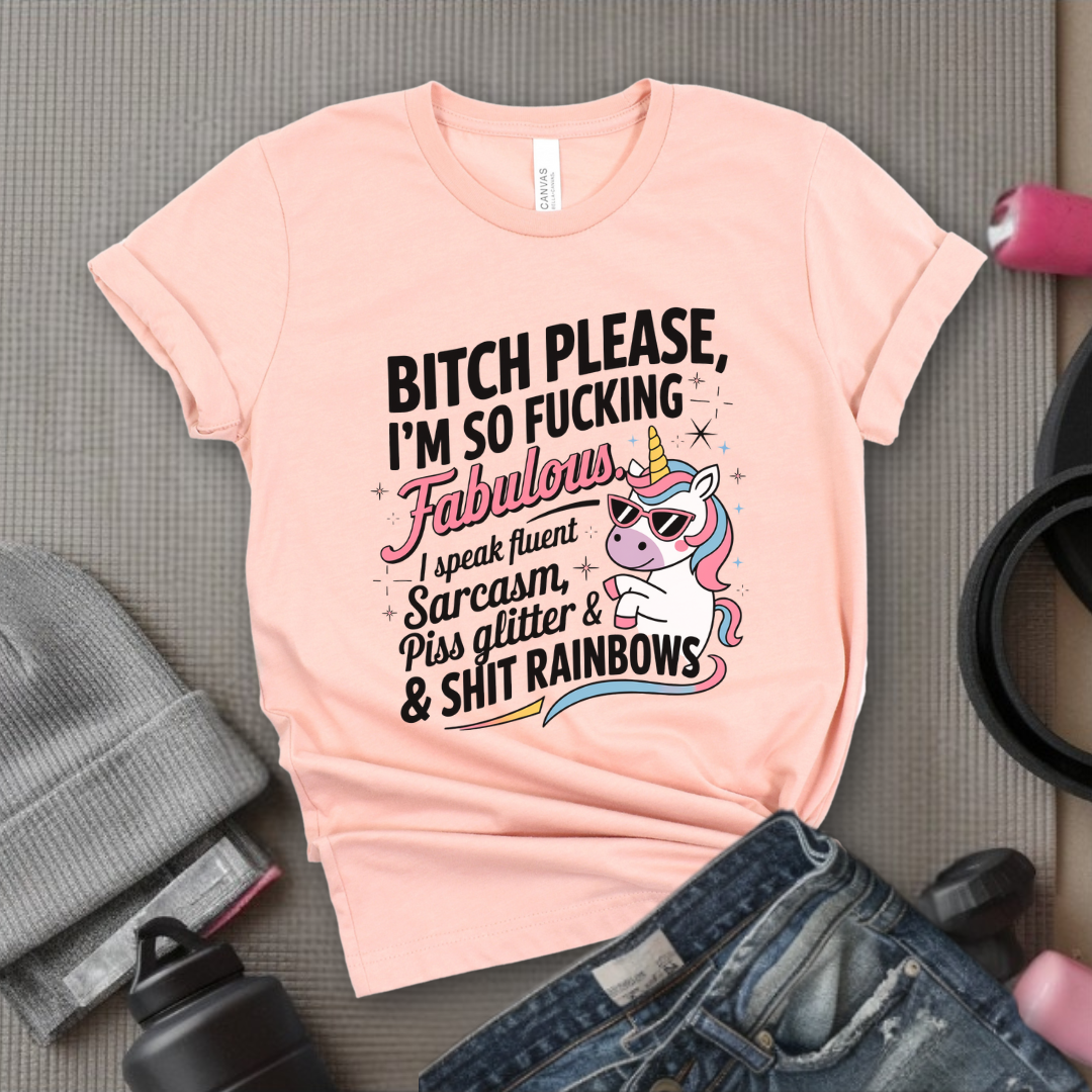 Bitch Please I’m So Fabulous - Women Empowerment Tshirt - Gift for Strong Women, Feminists - Bella Canvas 3001