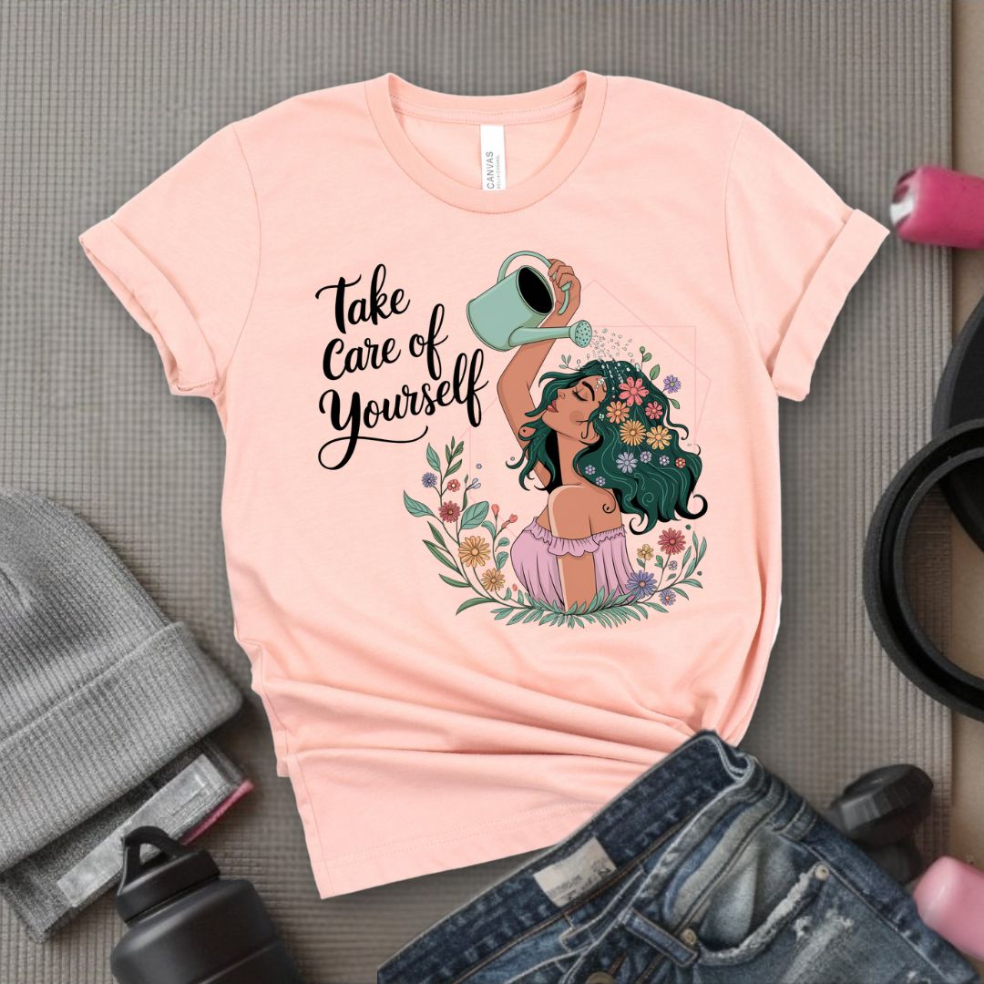 Take Care Of Yourself - Feminist T-Shirt - Women Empowerment Tee - Bella Canvas 3001