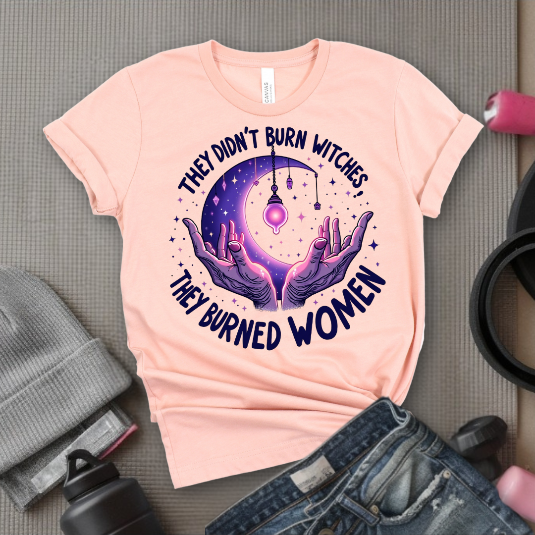 They Didn't Burn Witches They Burned Women Shirt - Feminist Witch Shirt - Unisex Jersey Short Sleeve Shirt - Gift for Yourself, Female Friends - Bella Canvas 3001