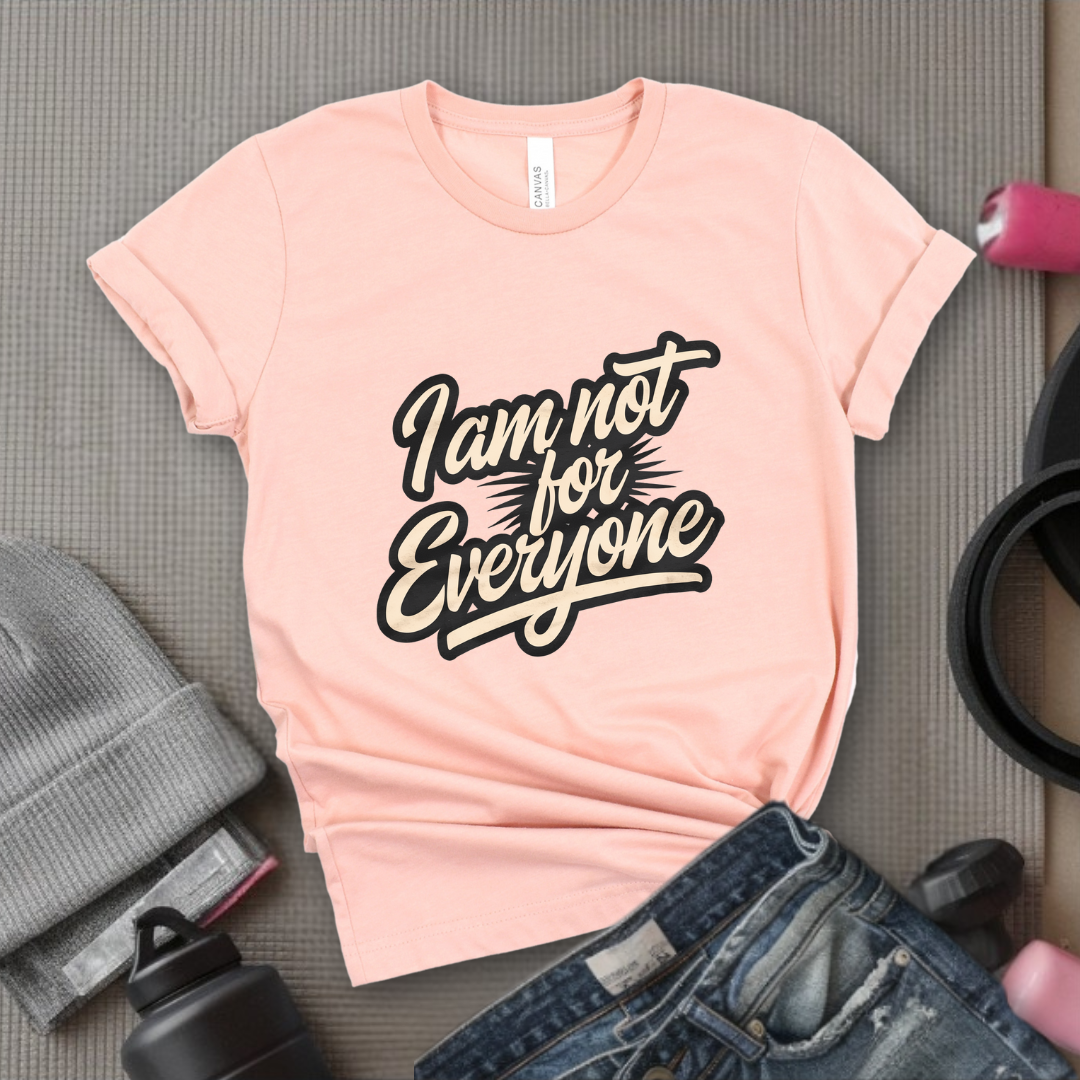 I am not for Everyone T-shirt - Unisex Jersey Short Sleeve Shirt - Women Right Inspired Tee - Self Gift - Bella Canvas 3001