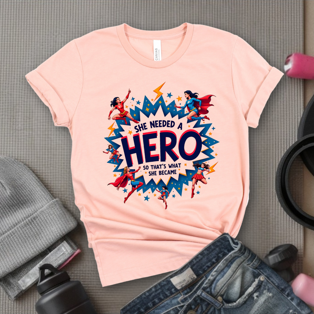 She Needed A Hero - Unisex Jersey Short Sleeve Shirt - Gift for Yourself - Bella Canvas 3001