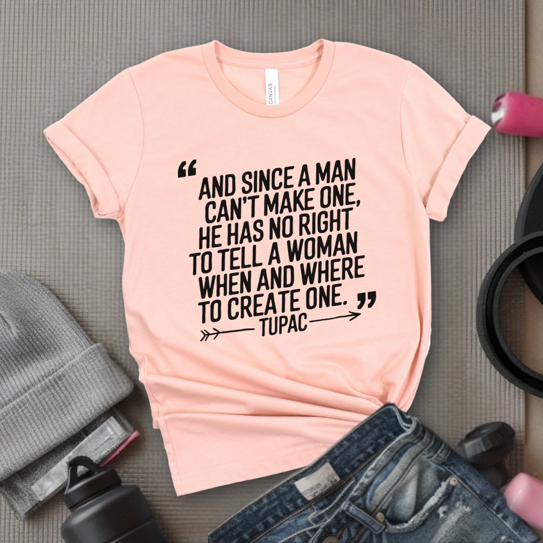 And Since a Man Can't Make One - Girl Power Inspirational T-Shirt - Women Empowerment Tee - Gift for Her - Bella Canvas 3001