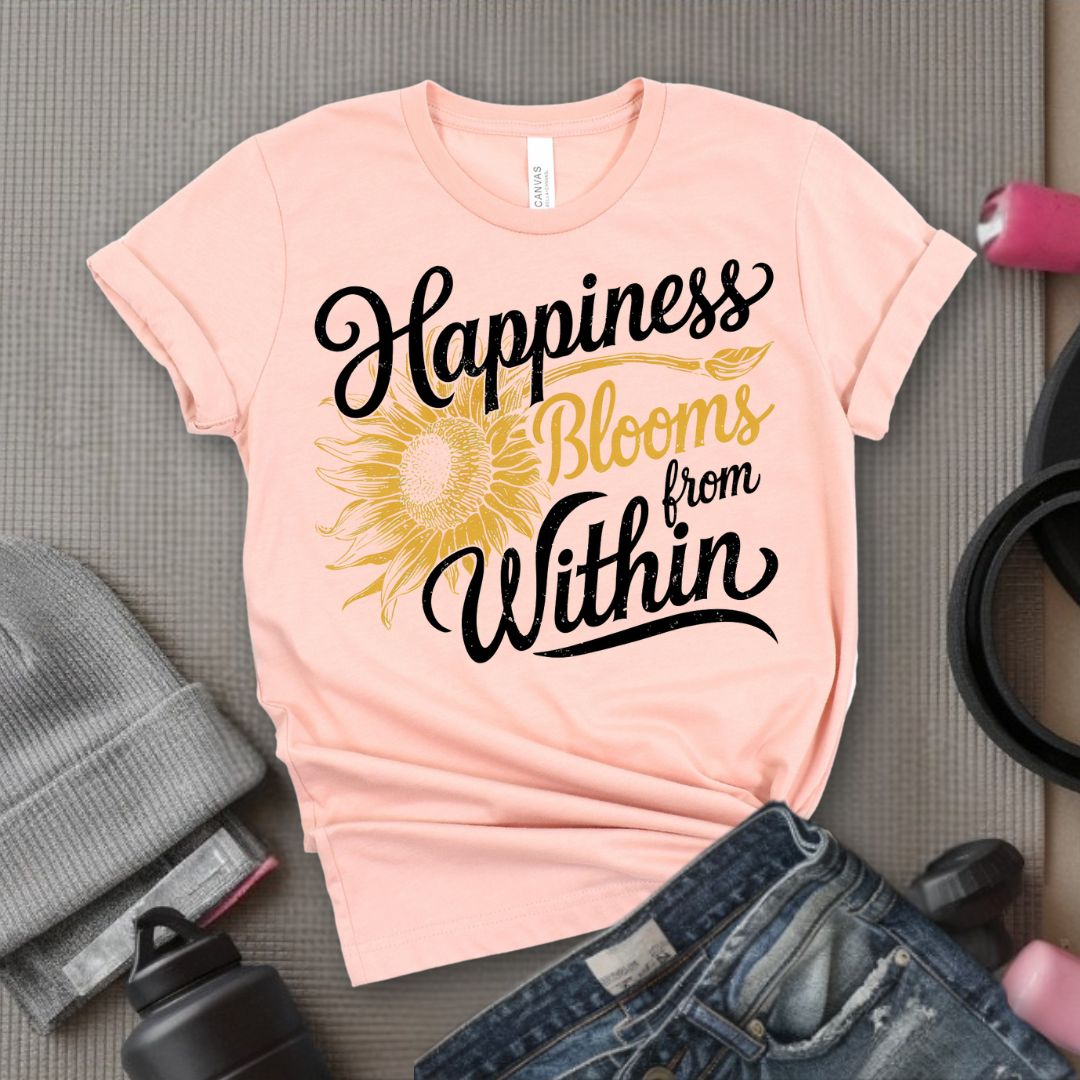 Happiness Blooms From Within - Feminist T-Shirt - Women Empowerment Tee - Bella Canvas 3001