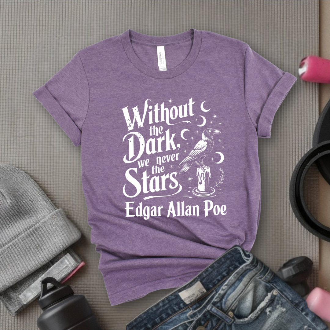 Without The Dark We Never See The Stars - Girl Power Inspirational T-Shirt - Women Empowerment Tee - Gift for Her - Bella Canvas 3001