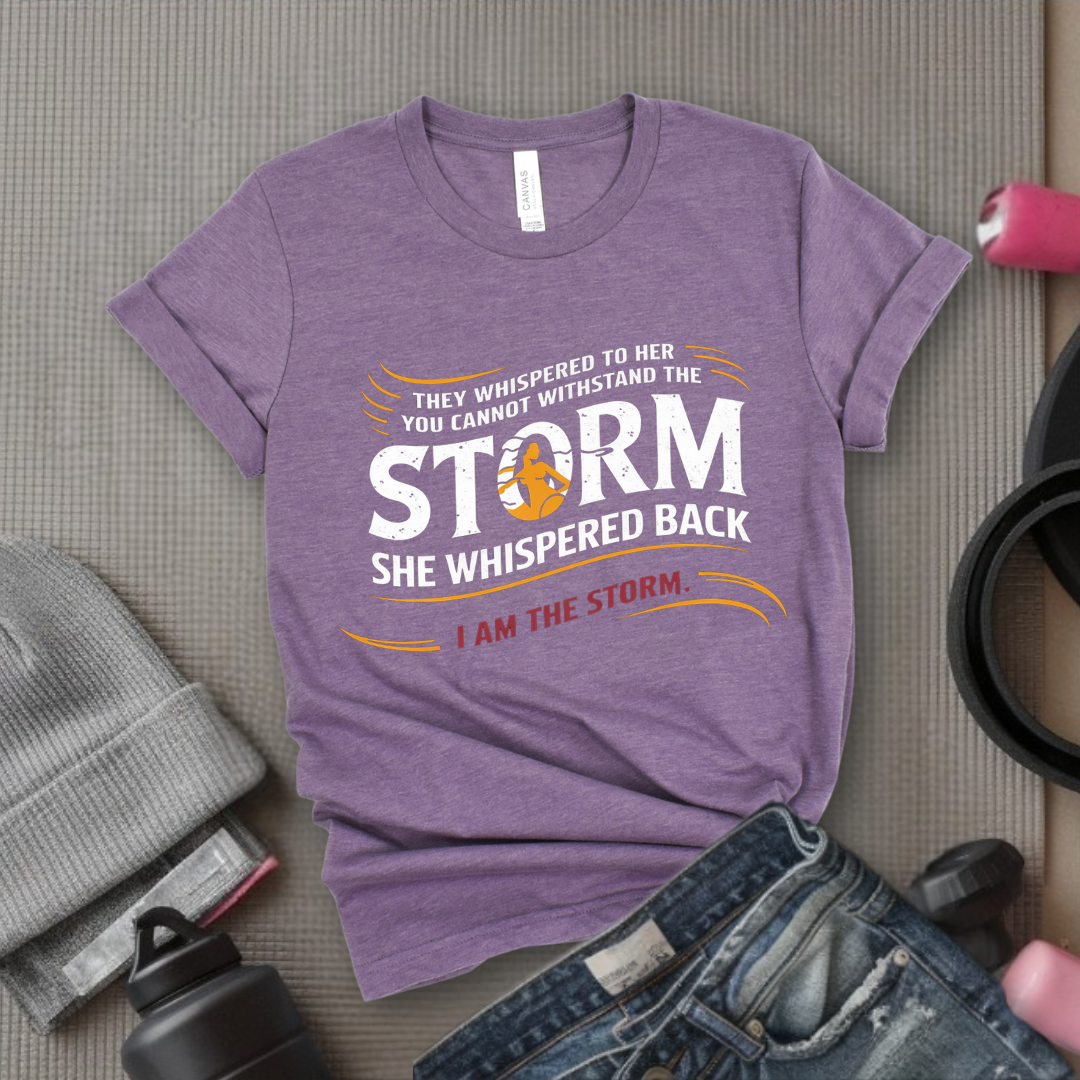 They Whispered To Her You Cannot Withstand The Storm - Women Empowerment Tshirt - Gift for Strong Women, Feminists - Bella Canvas 3001