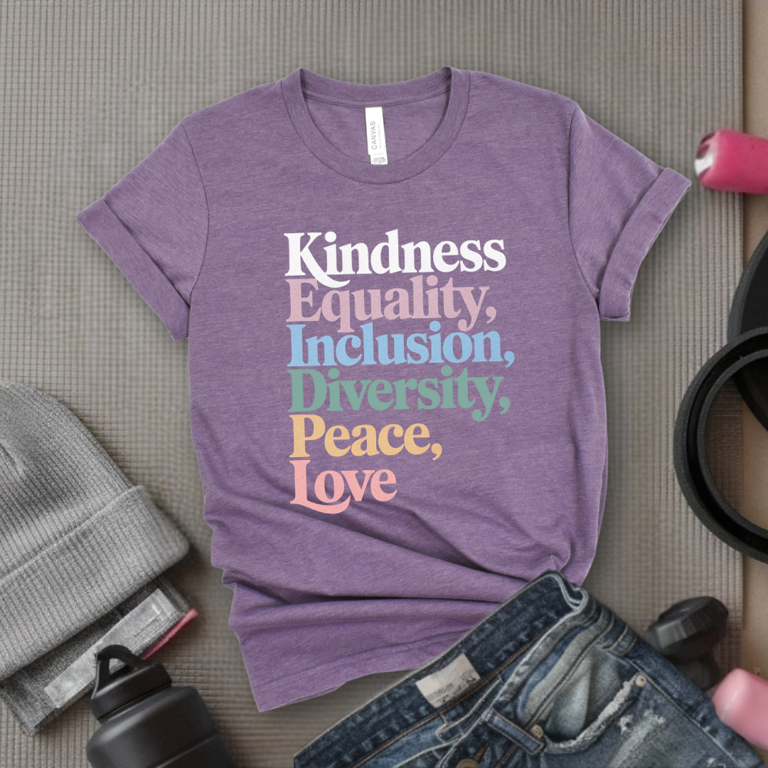 Kindness Equality Inclusion Diversity Peace Love - Feminist Shirt - Women Empowerment Tee - Unisex Shirt - Bella Canvas 3001
