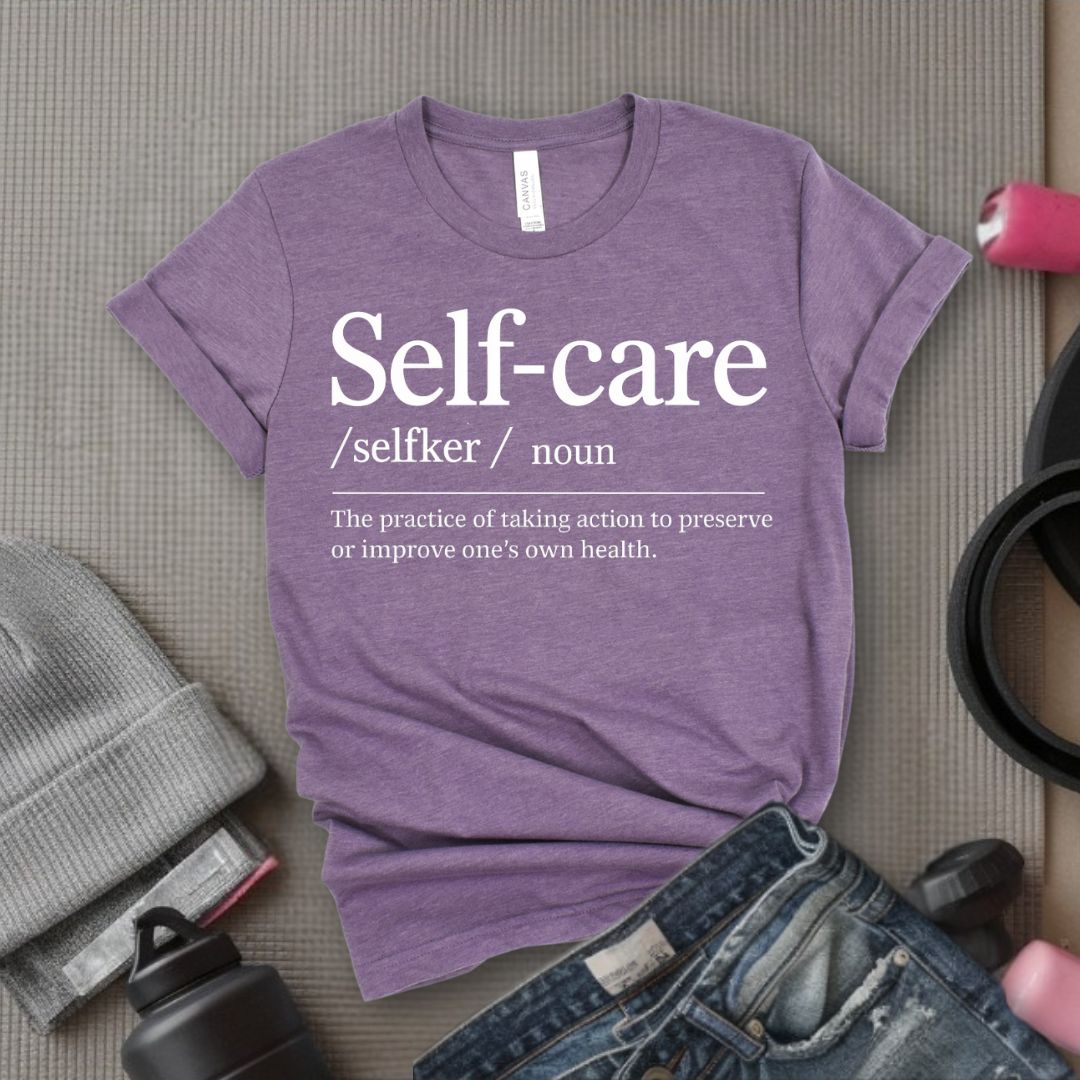 Self-Care Definition - Feminist T-Shirt - Women Empowerment Tee - Bella Canvas 3001