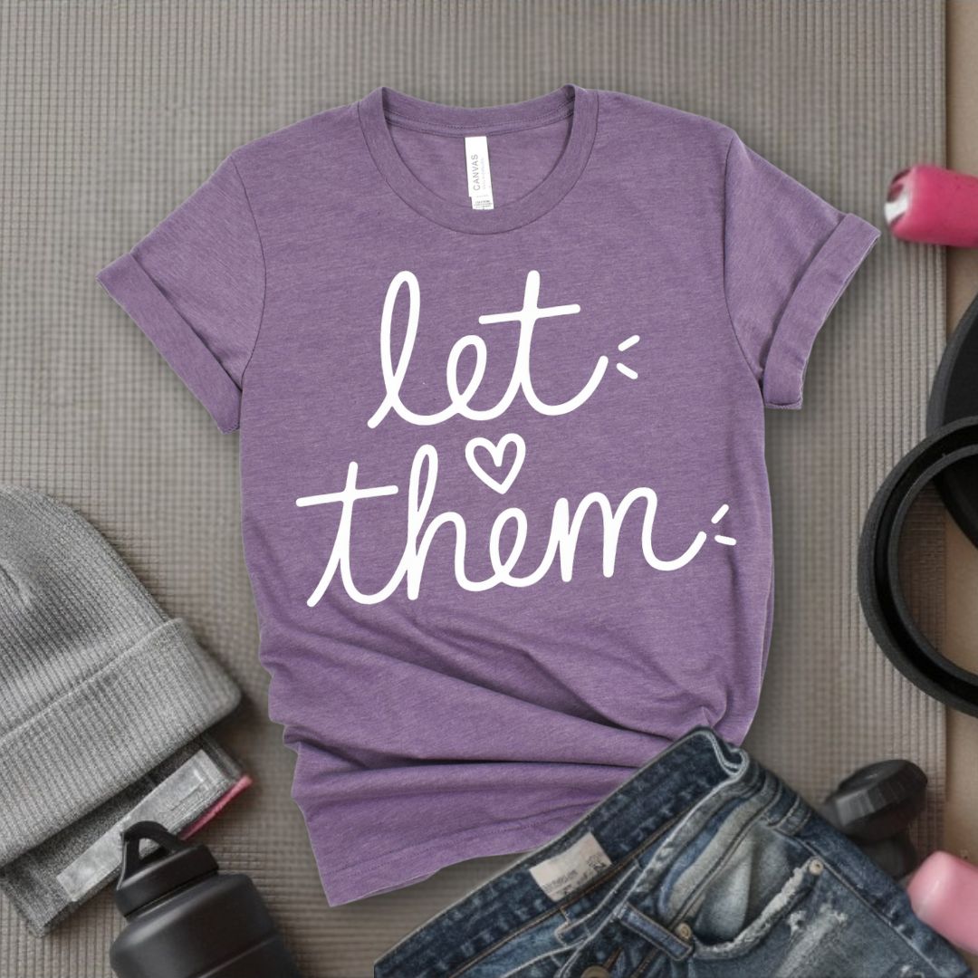 Let Them - Feminist T-Shirt - Women Empowerment Tee - Bella Canvas 3001